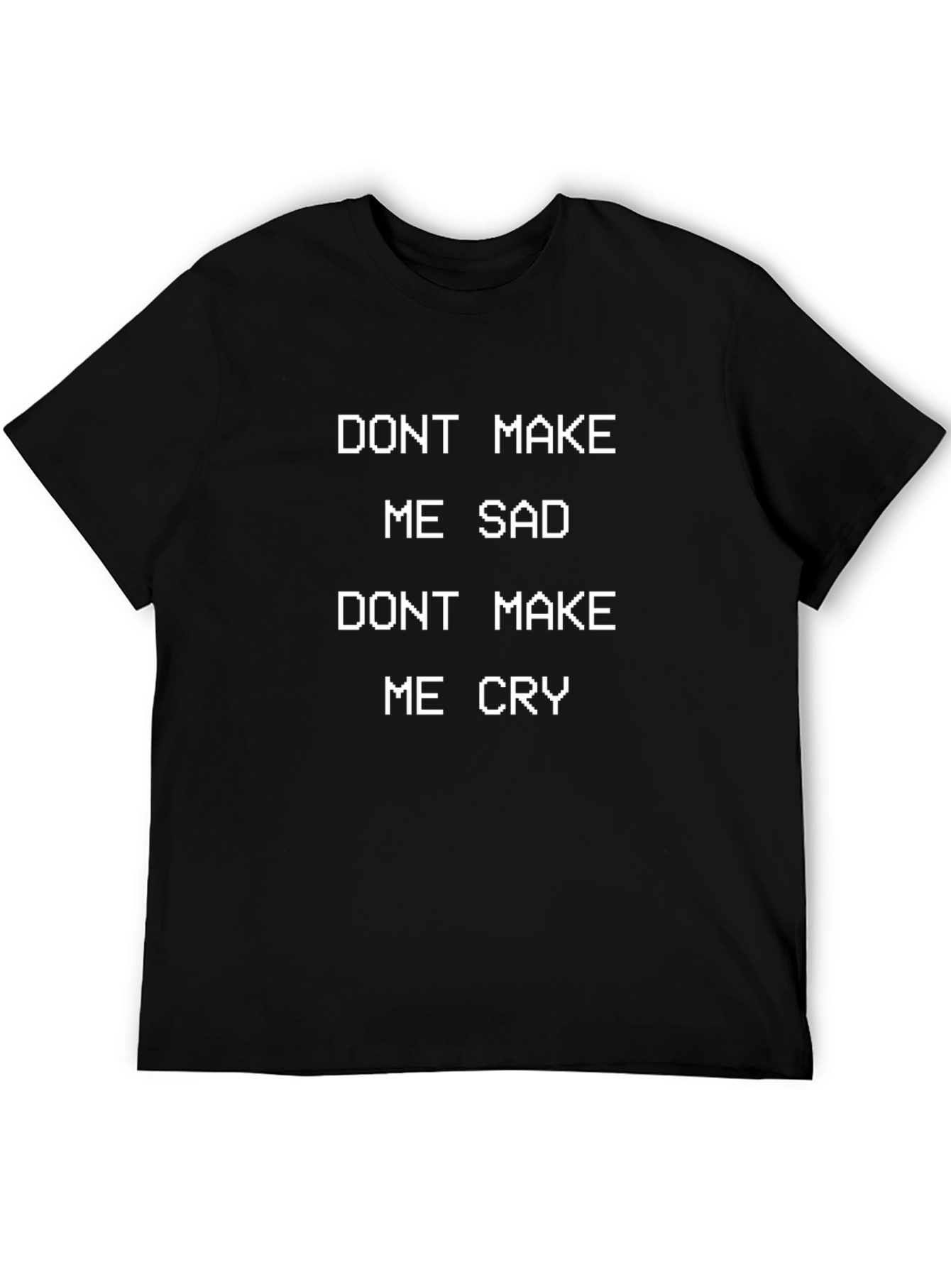 Dont Make Me Sad/Cry Graphic Tee