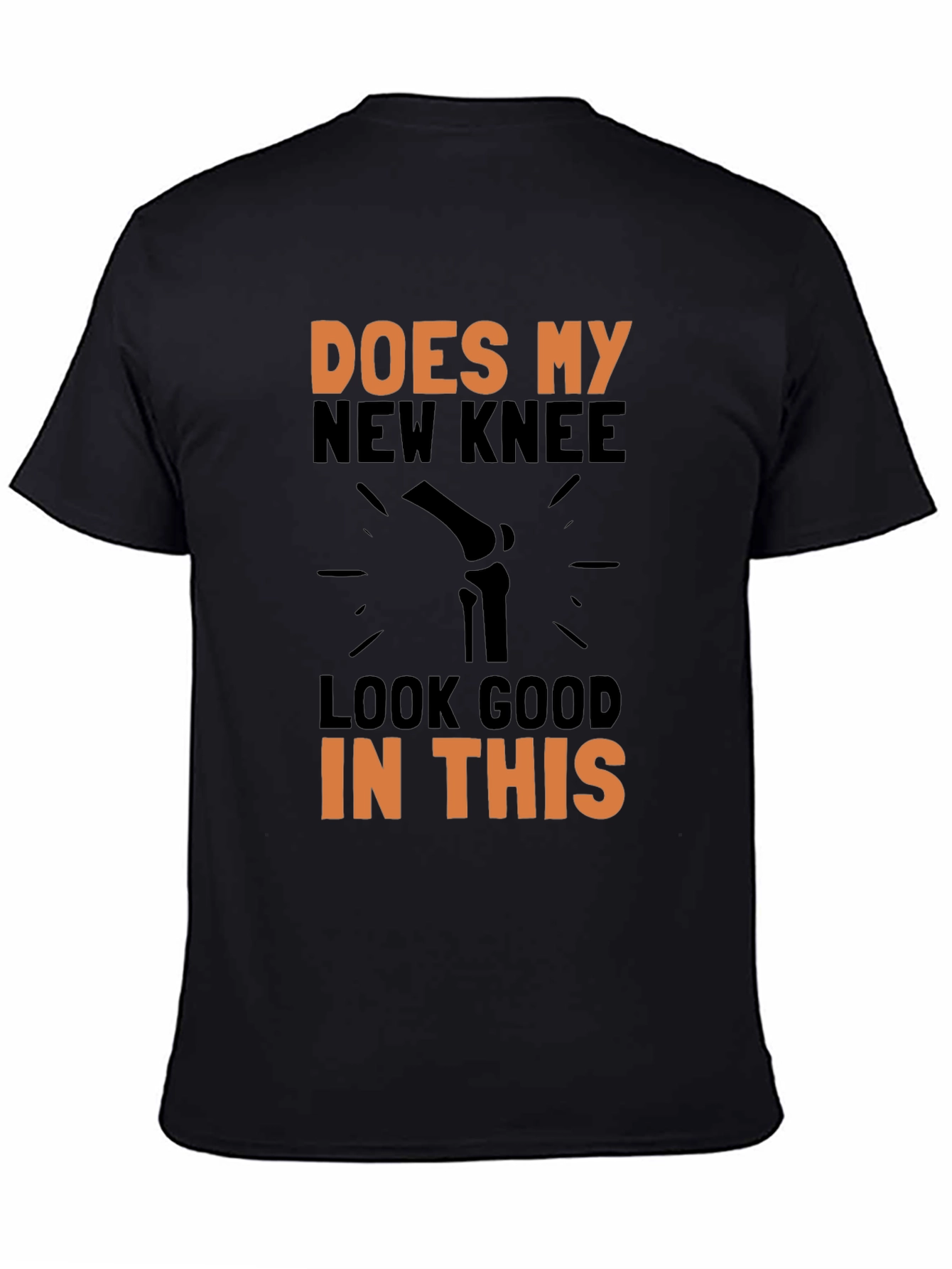 Does My New Knee Look Good T-Shirt