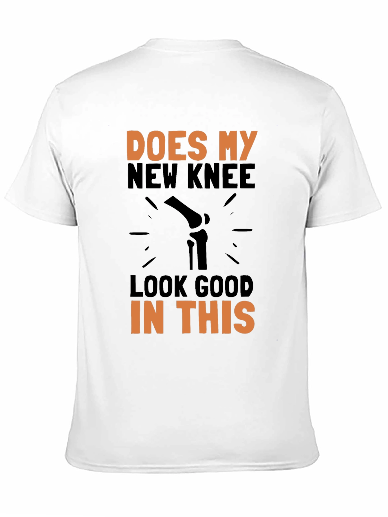 Does My New Knee Look Good T-Shirt