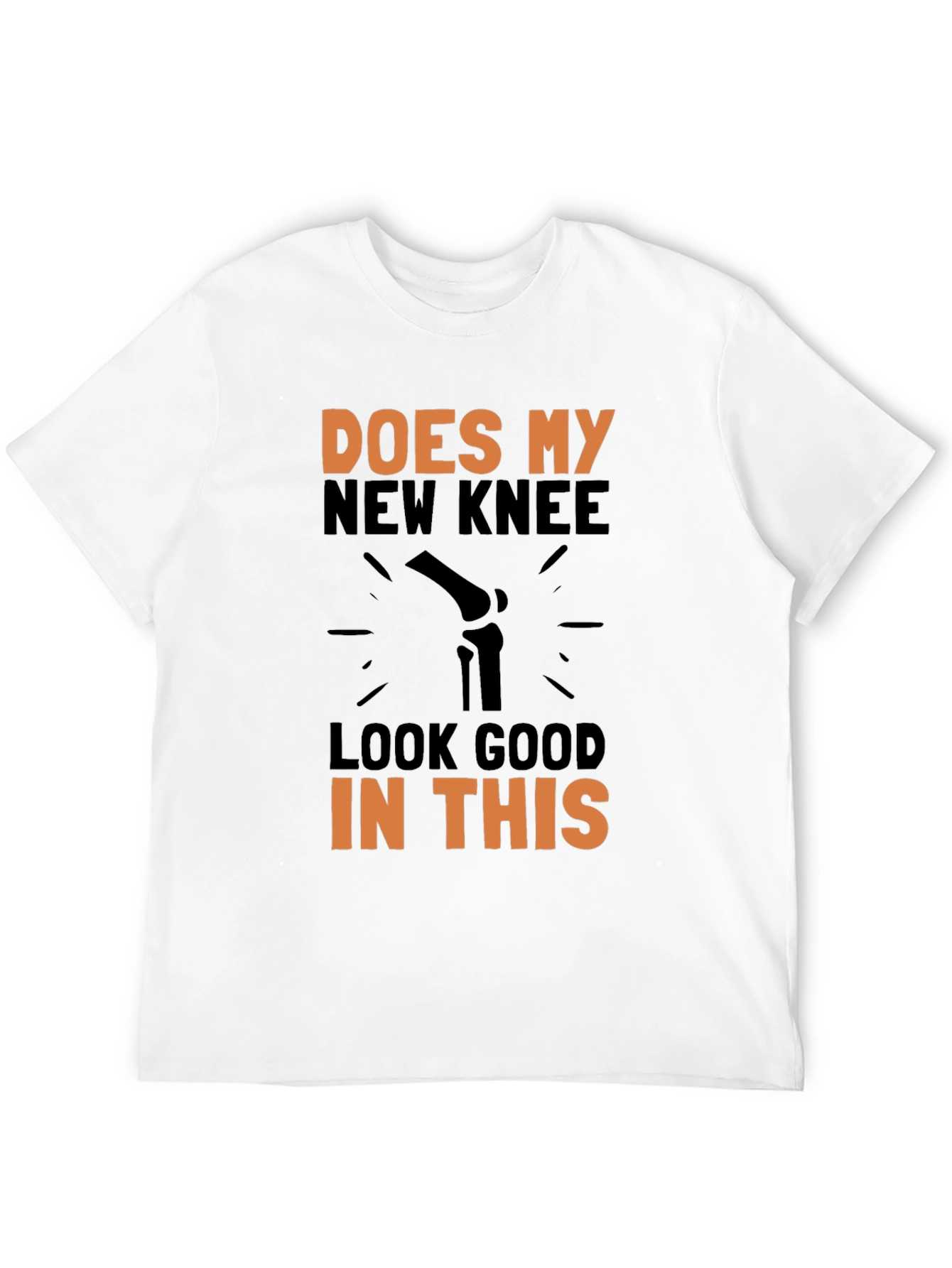 Does My New Knee Look Good T-Shirt