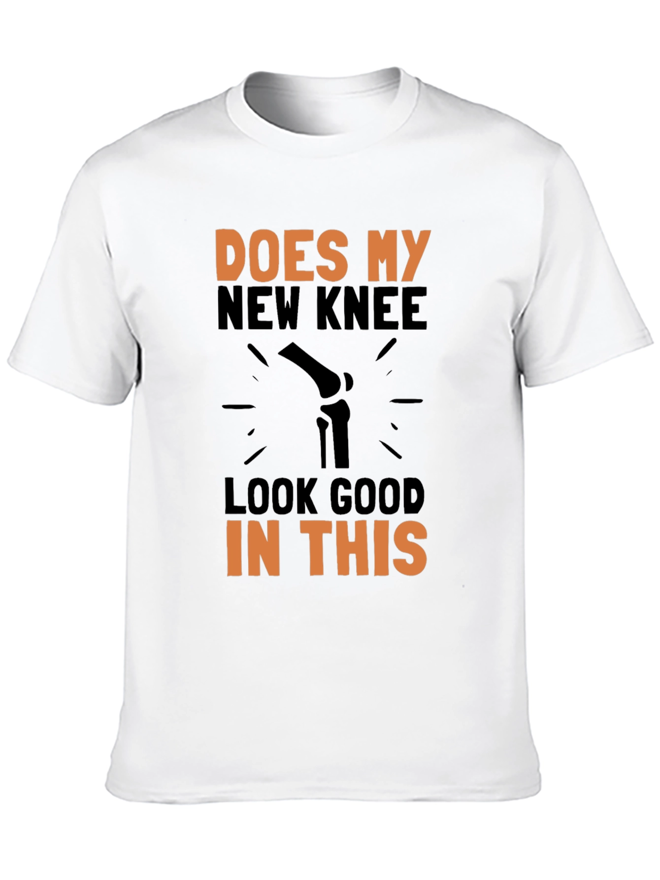 Does My New Knee Look Good T-Shirt