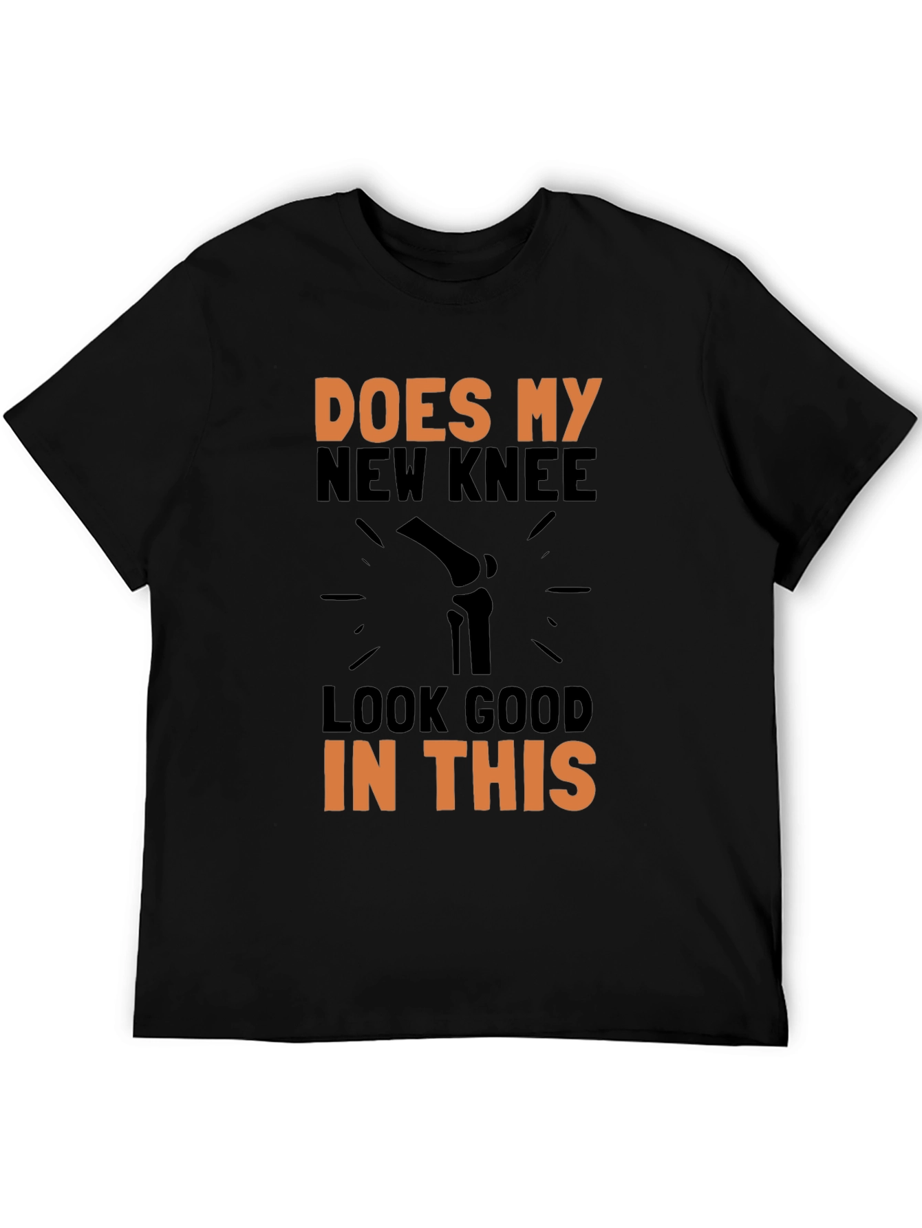 Does My New Knee Look Good T-Shirt