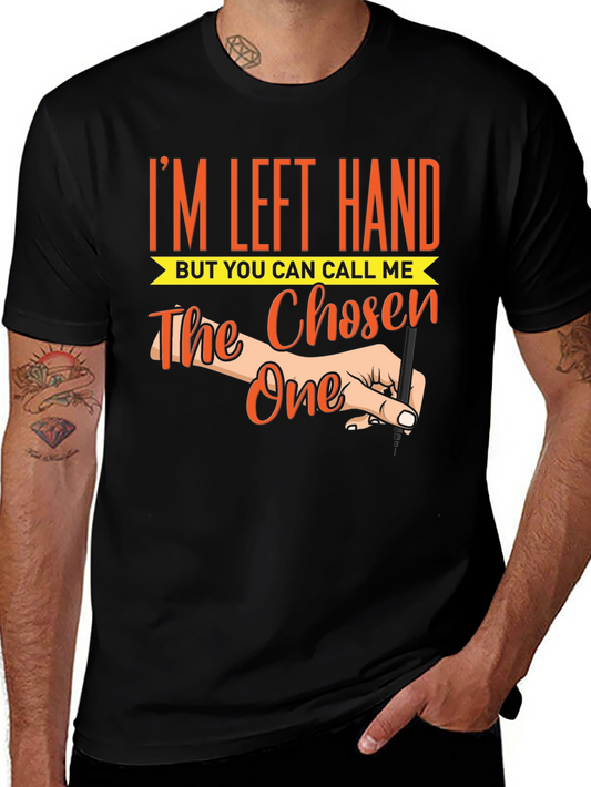 Im Left Handed The Chosen One T-Shirt