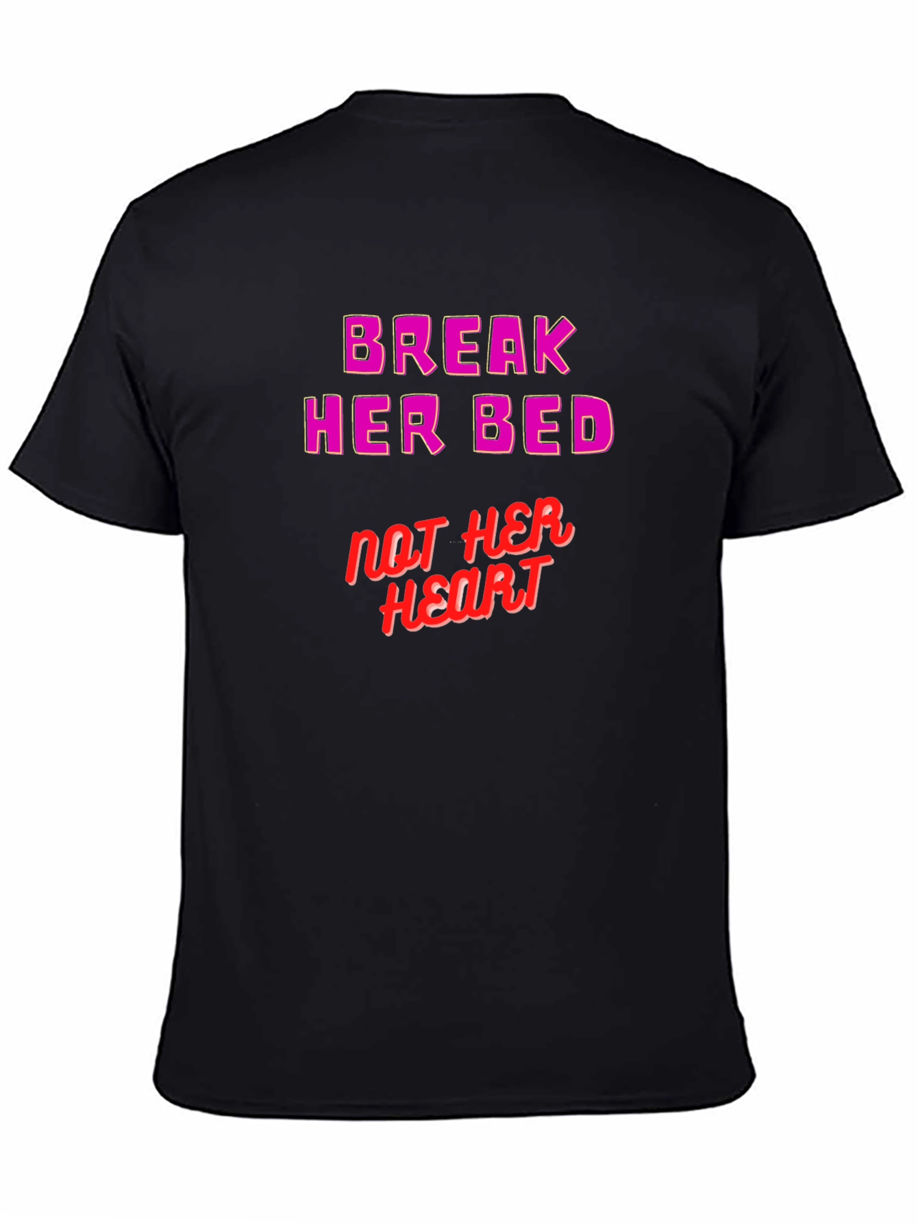 Break Her Bed Not Her Heart Graphic Tee