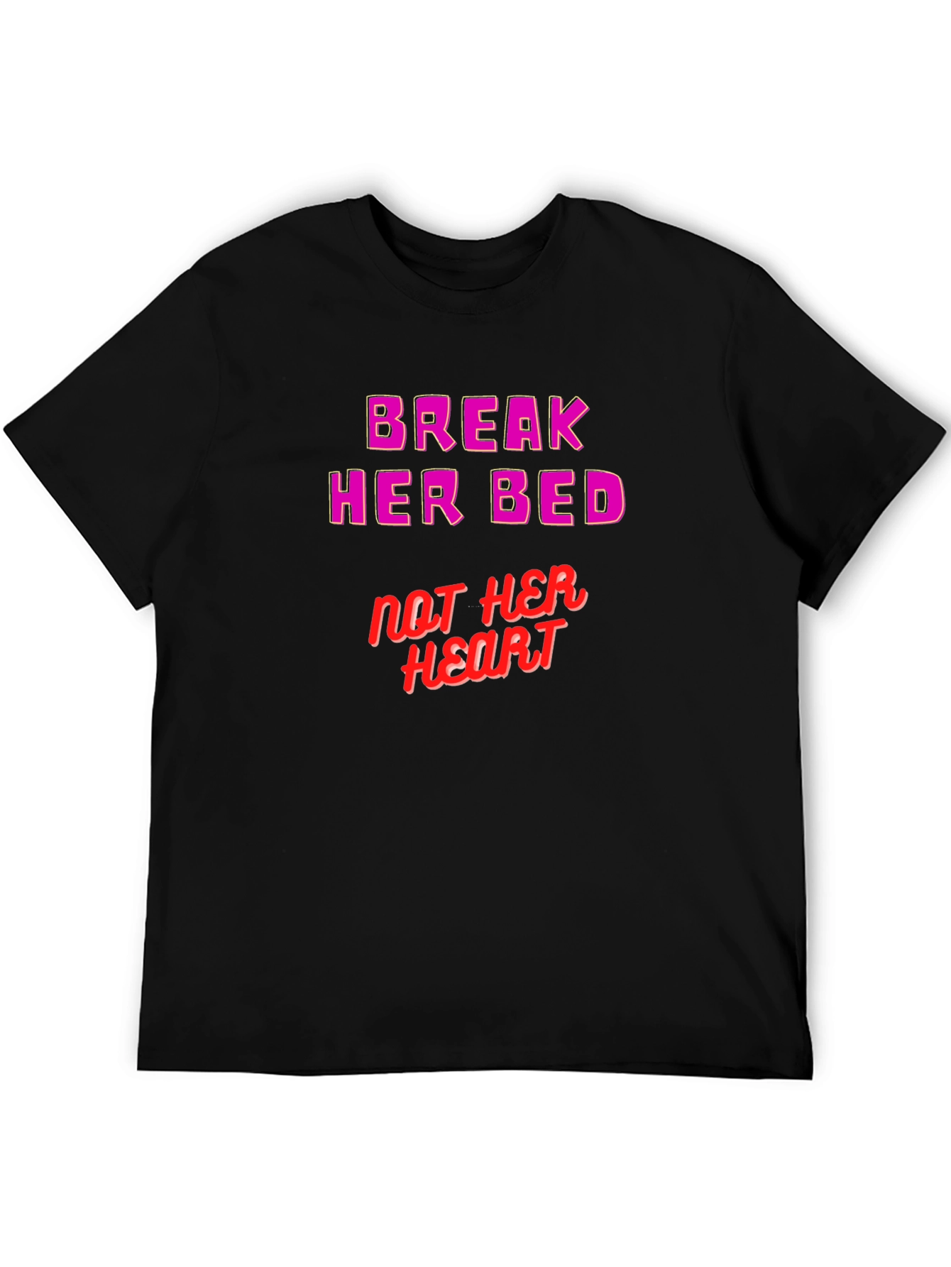 Break Her Bed Not Her Heart Graphic Tee
