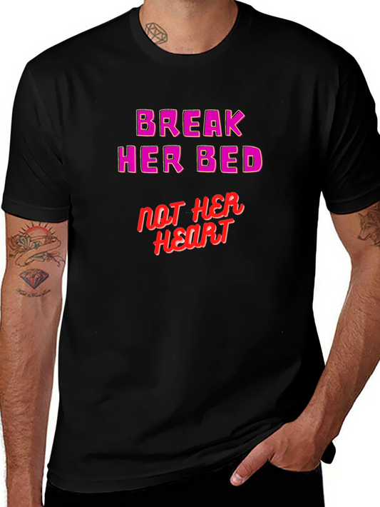 Break Her Bed Not Her Heart Graphic Tee