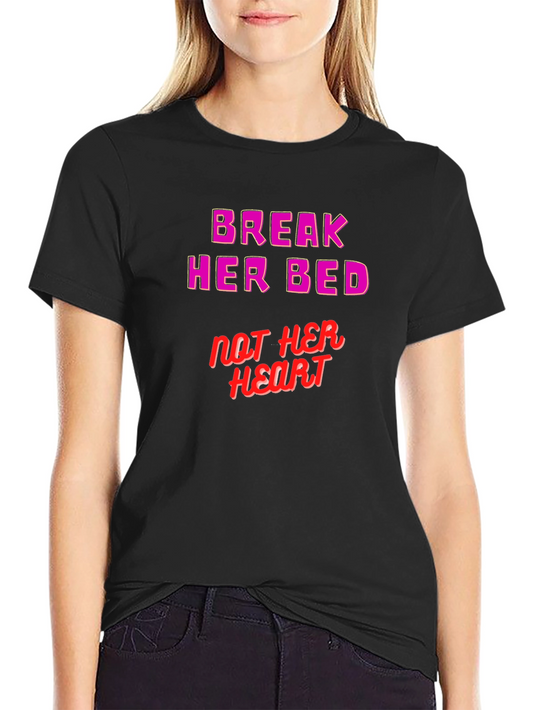 Break Her Bed Not Her Heart Graphic Tee