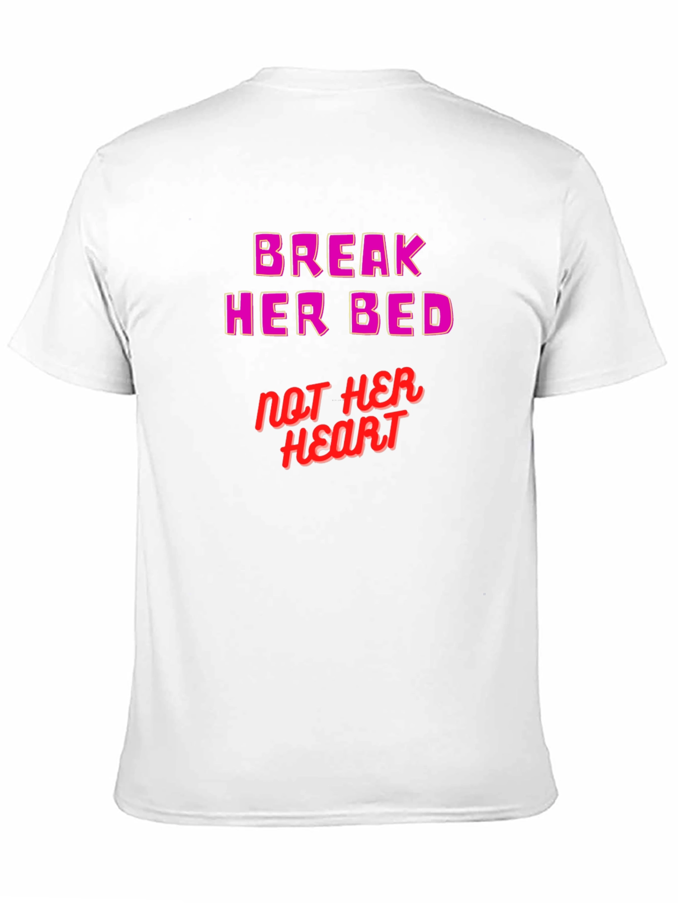 Break Her Bed Not Her Heart Graphic Tee