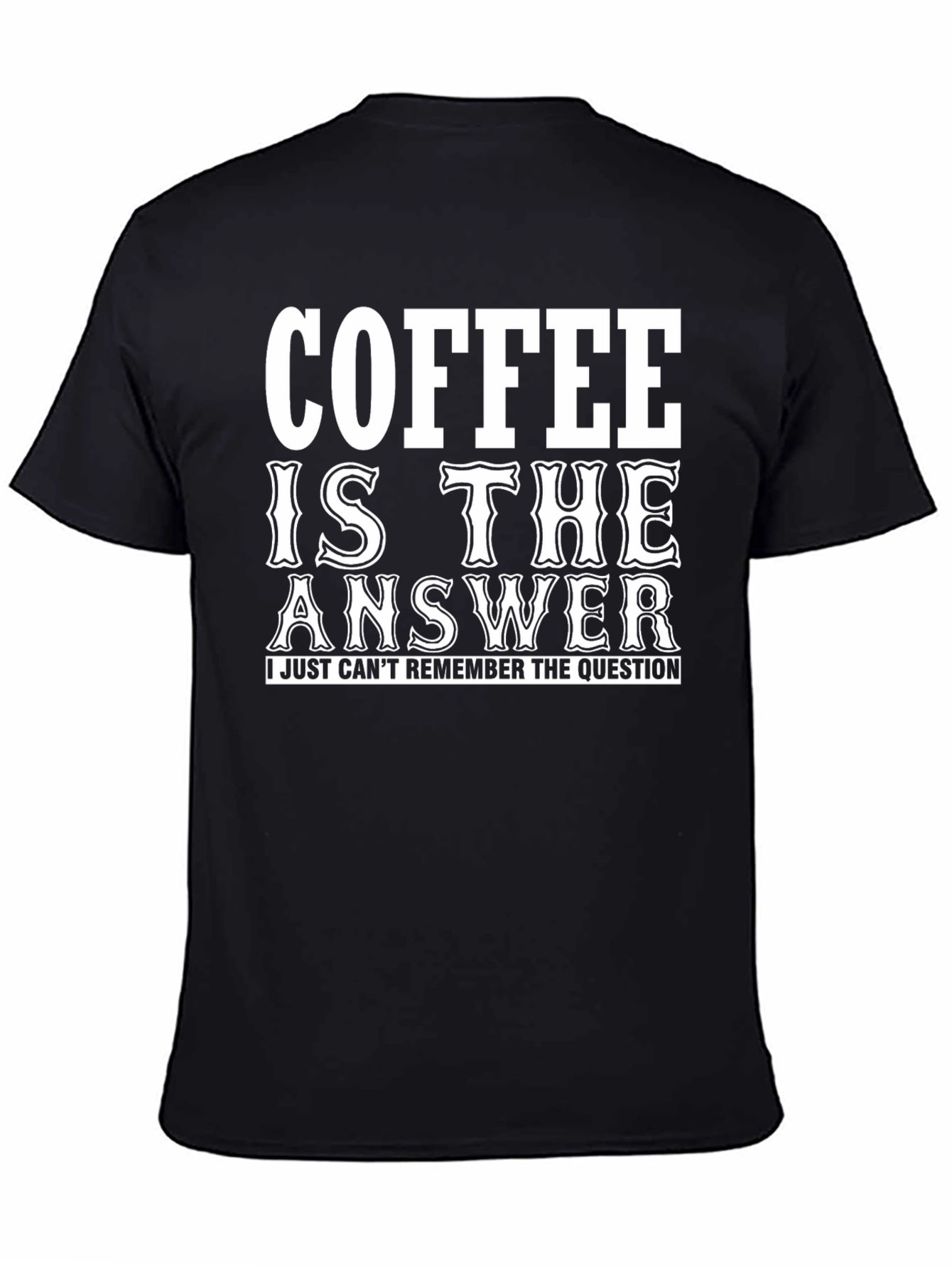 Coffee Is The Answer T-Shirt - Funny Slogan Tee