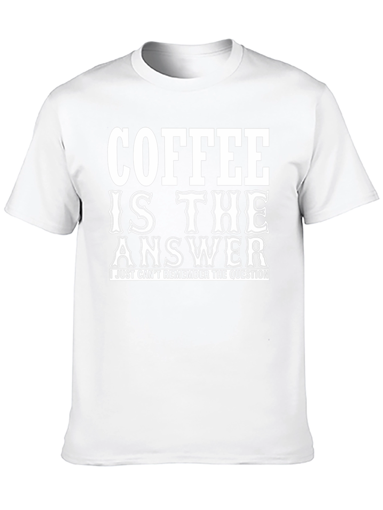 Coffee Is The Answer T-Shirt - Funny Slogan Tee
