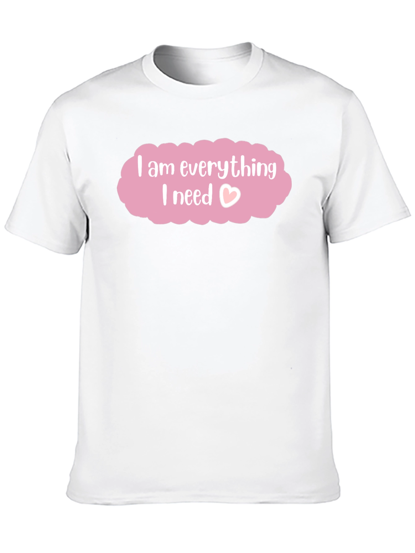 I am Everything I Need T-Shirt