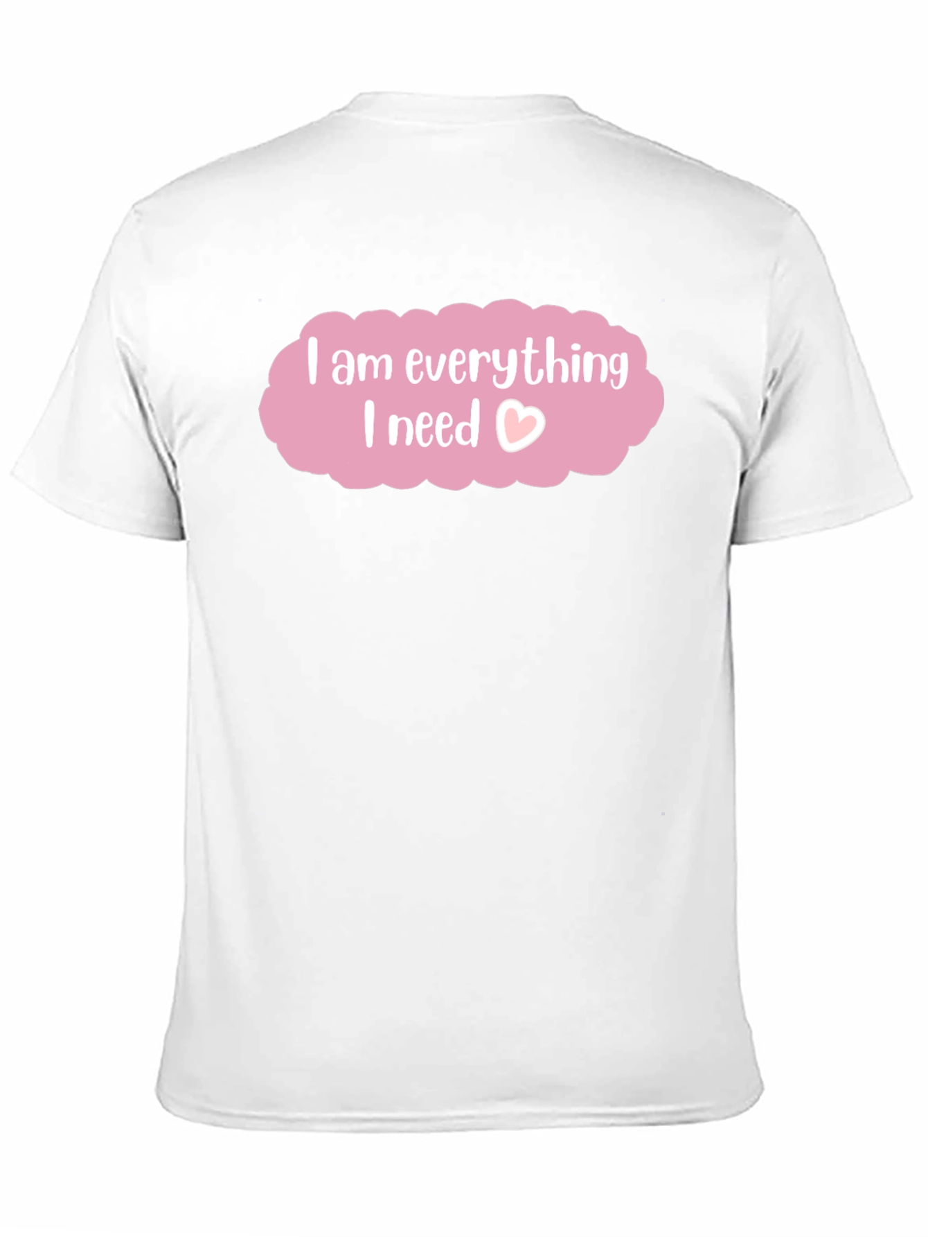 I am Everything I Need T-Shirt