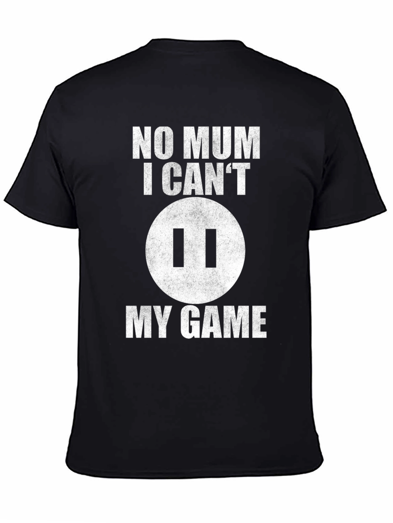 Gamer T-Shirt - No Mum I Cant Pause!