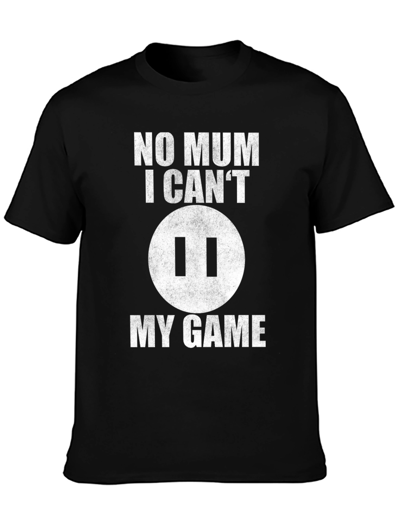 Gamer T-Shirt - No Mum I Cant Pause!