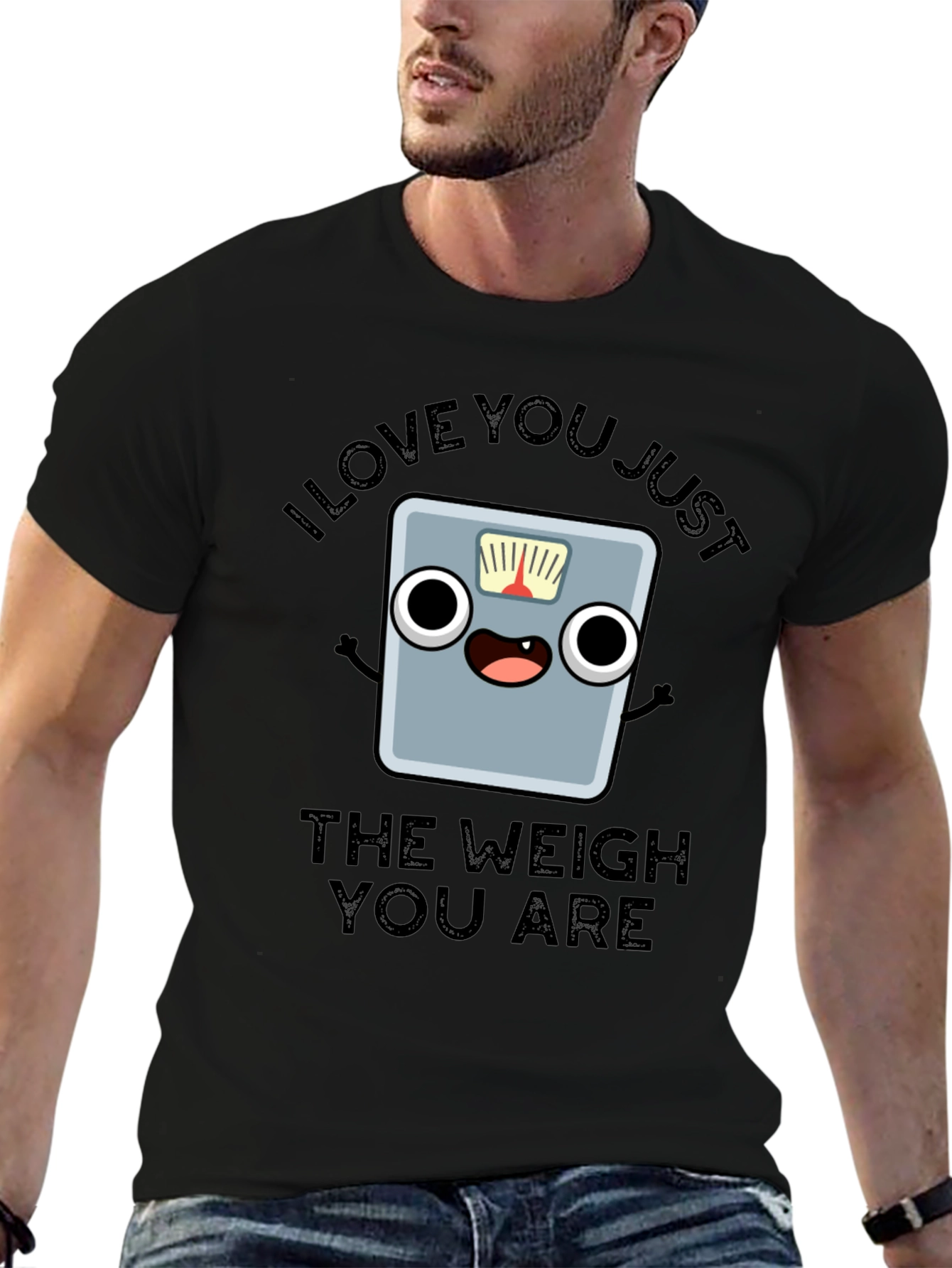 I Love You Just The Weigh You Are T-Shirt