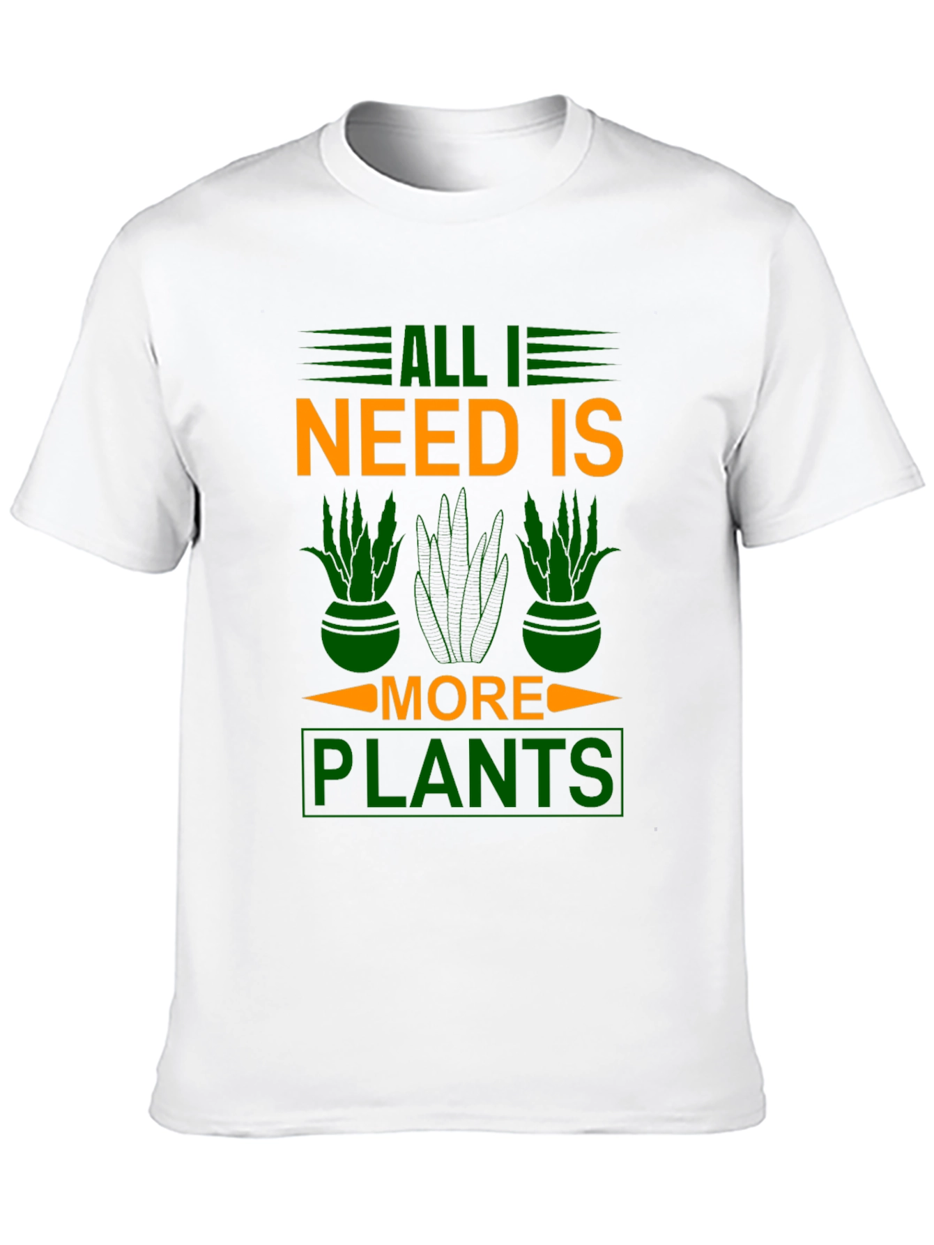 All I Need is More Plants T-Shirt