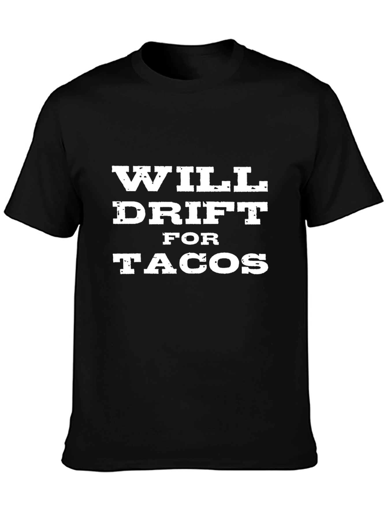 Will Drift For Tacos Black T-Shirt