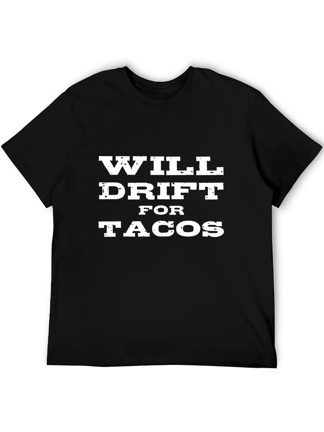 Will Drift For Tacos Black T-Shirt