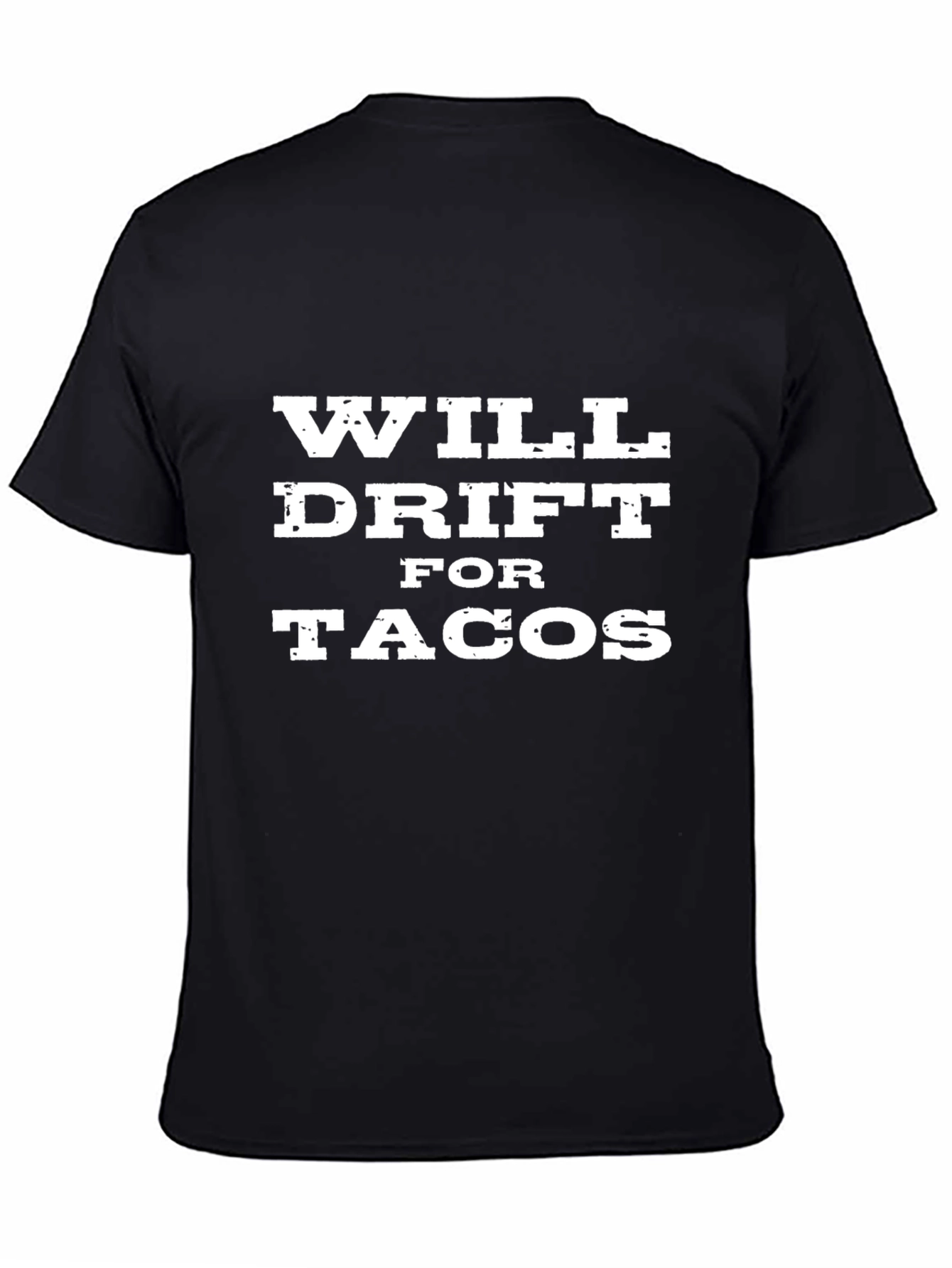 Will Drift For Tacos Black T-Shirt