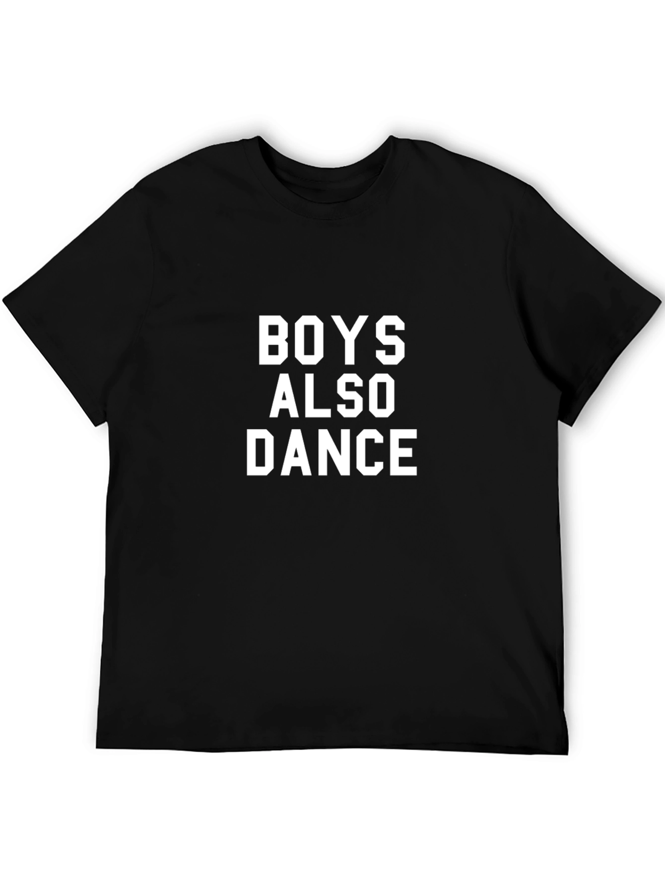 Boys Also Dance T-Shirt - Bold Statement Tee