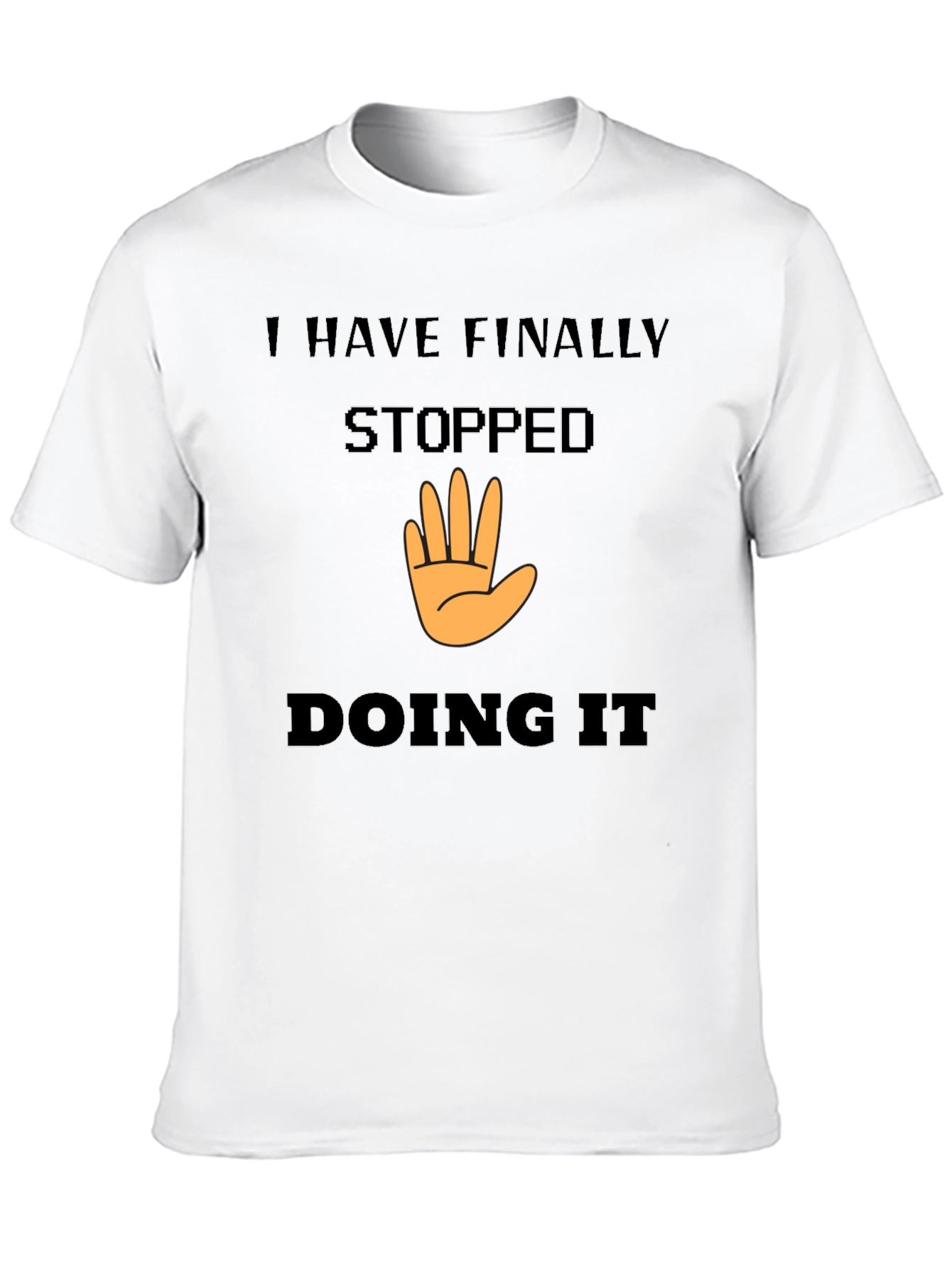 I Have Finally Stopped Doing It T-Shirt