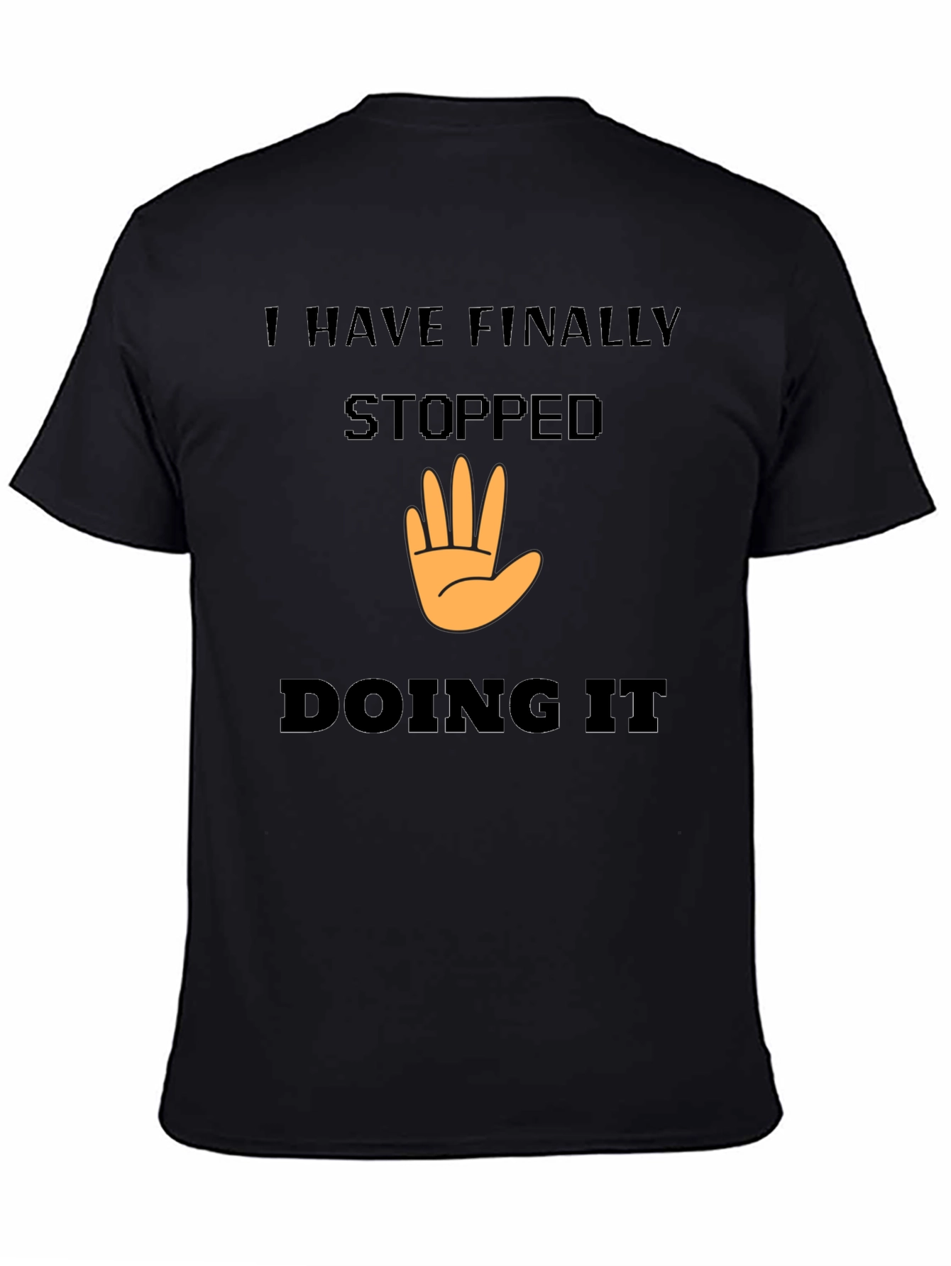 I Have Finally Stopped Doing It T-Shirt