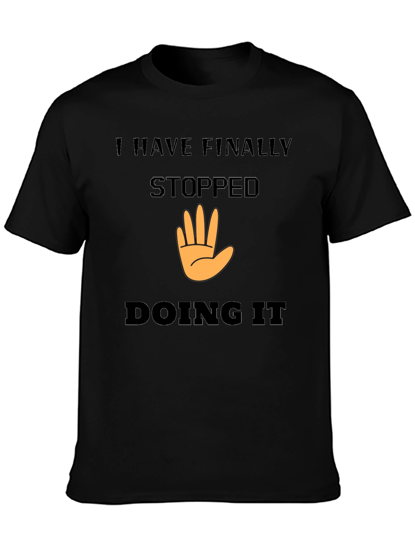 I Have Finally Stopped Doing It T-Shirt