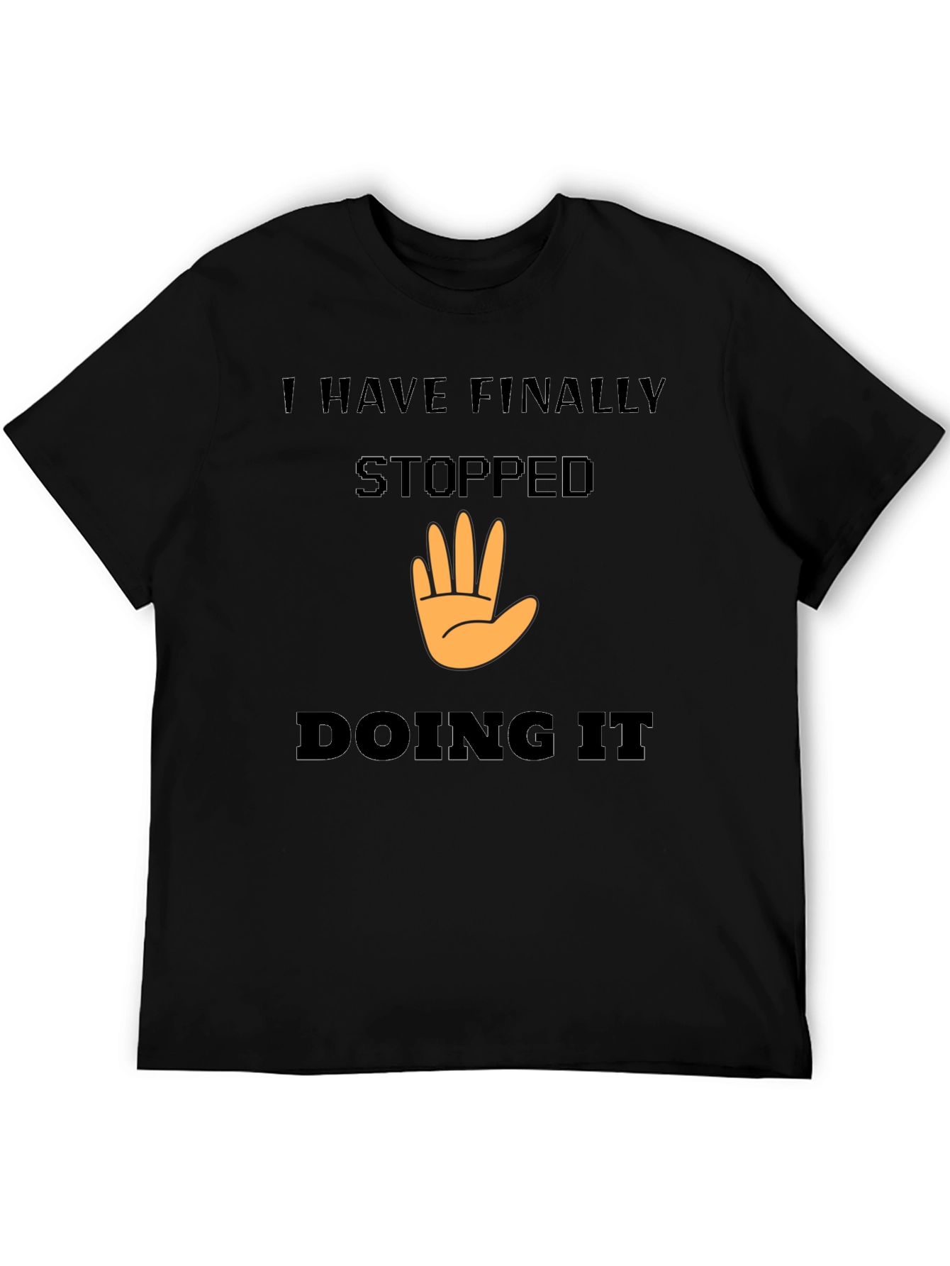 I Have Finally Stopped Doing It T-Shirt