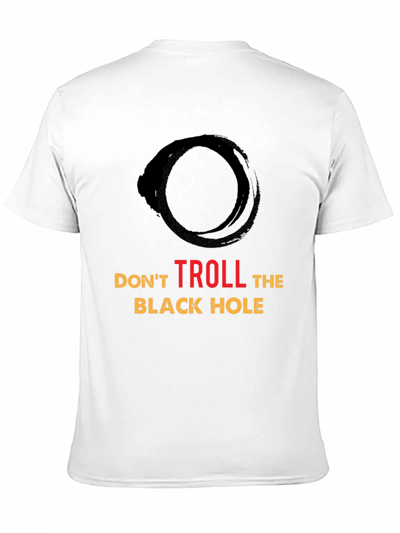 Dont Troll the Black Hole Graphic Tee