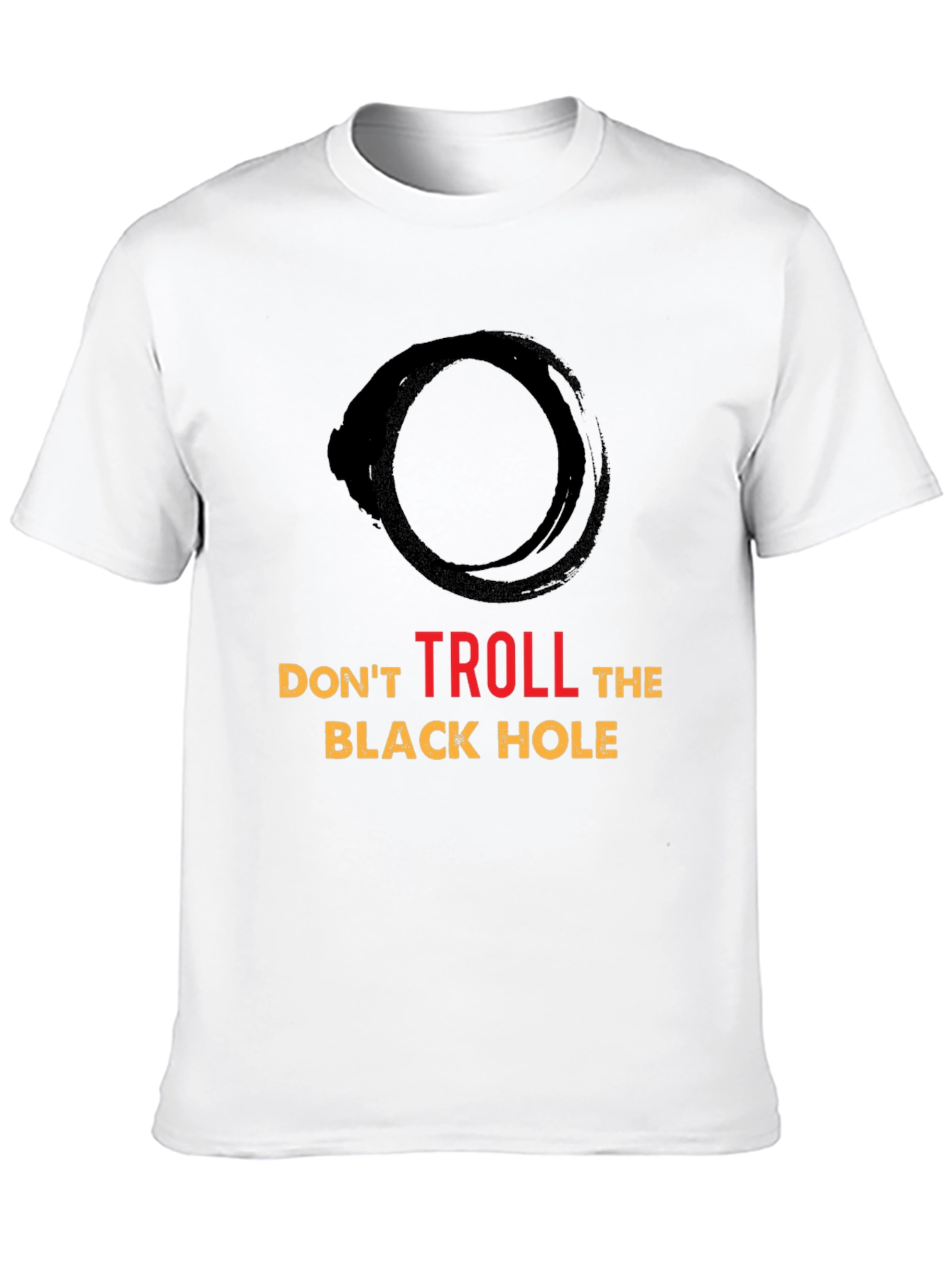 Dont Troll the Black Hole Graphic Tee