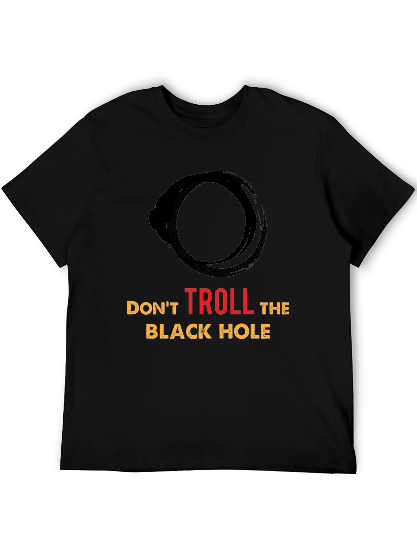 Dont Troll the Black Hole Graphic Tee
