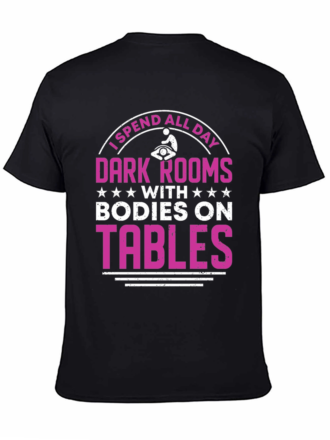 Massage Therapist T-Shirt - Dark Rooms Bodies On Tables