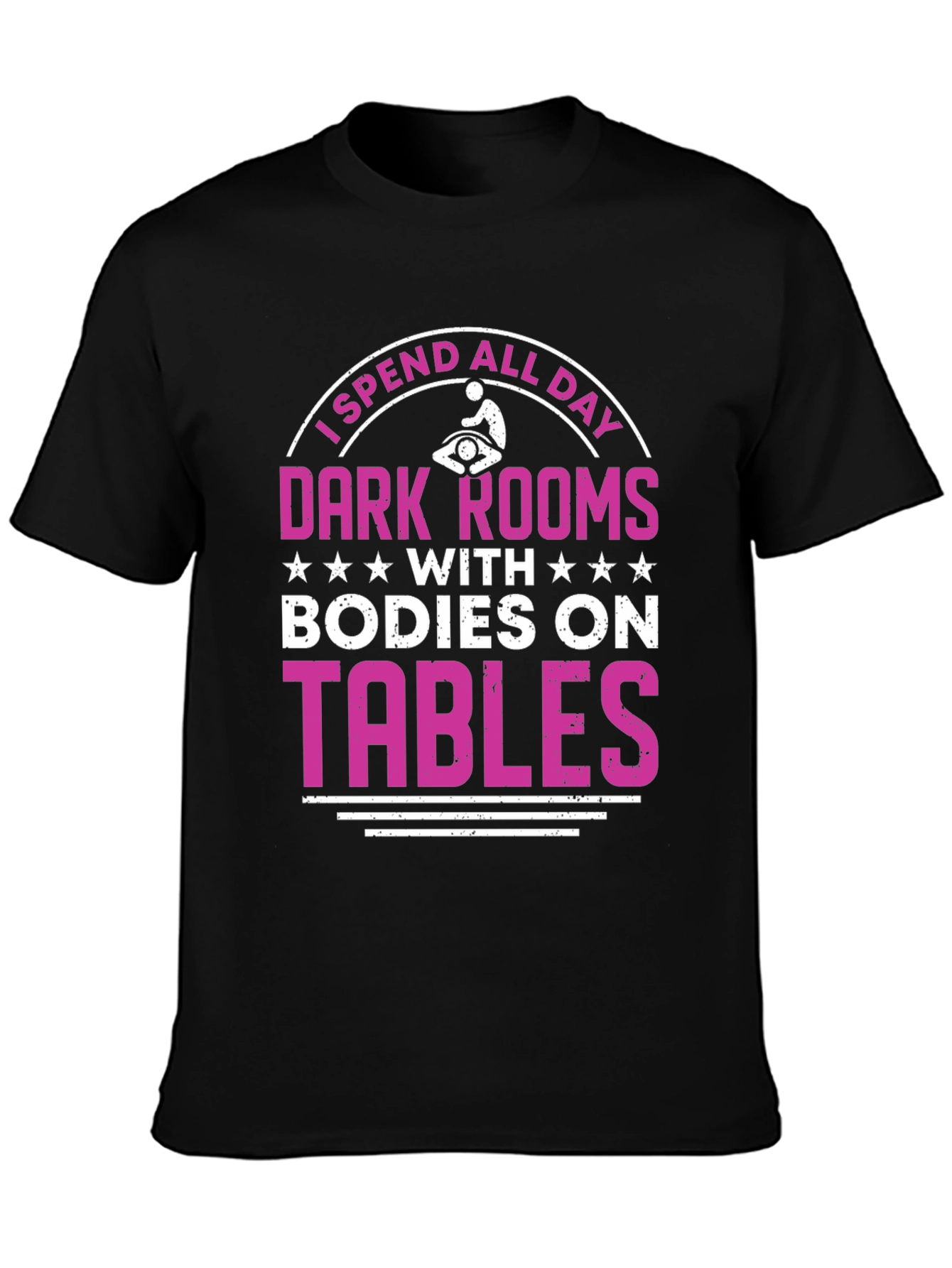 Massage Therapist T-Shirt - Dark Rooms Bodies On Tables