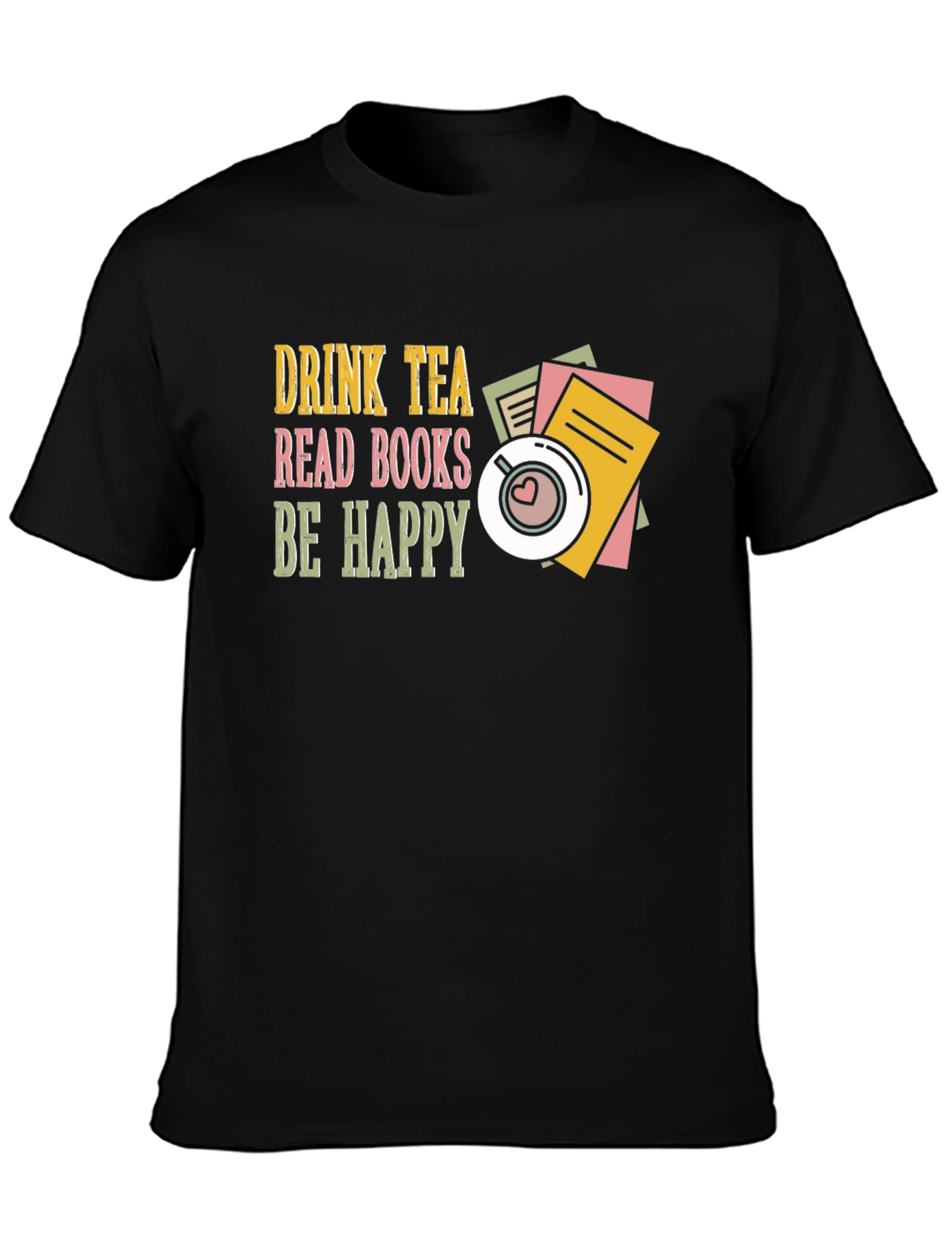Drink Tea Read Books Be Happy Graphic Tee