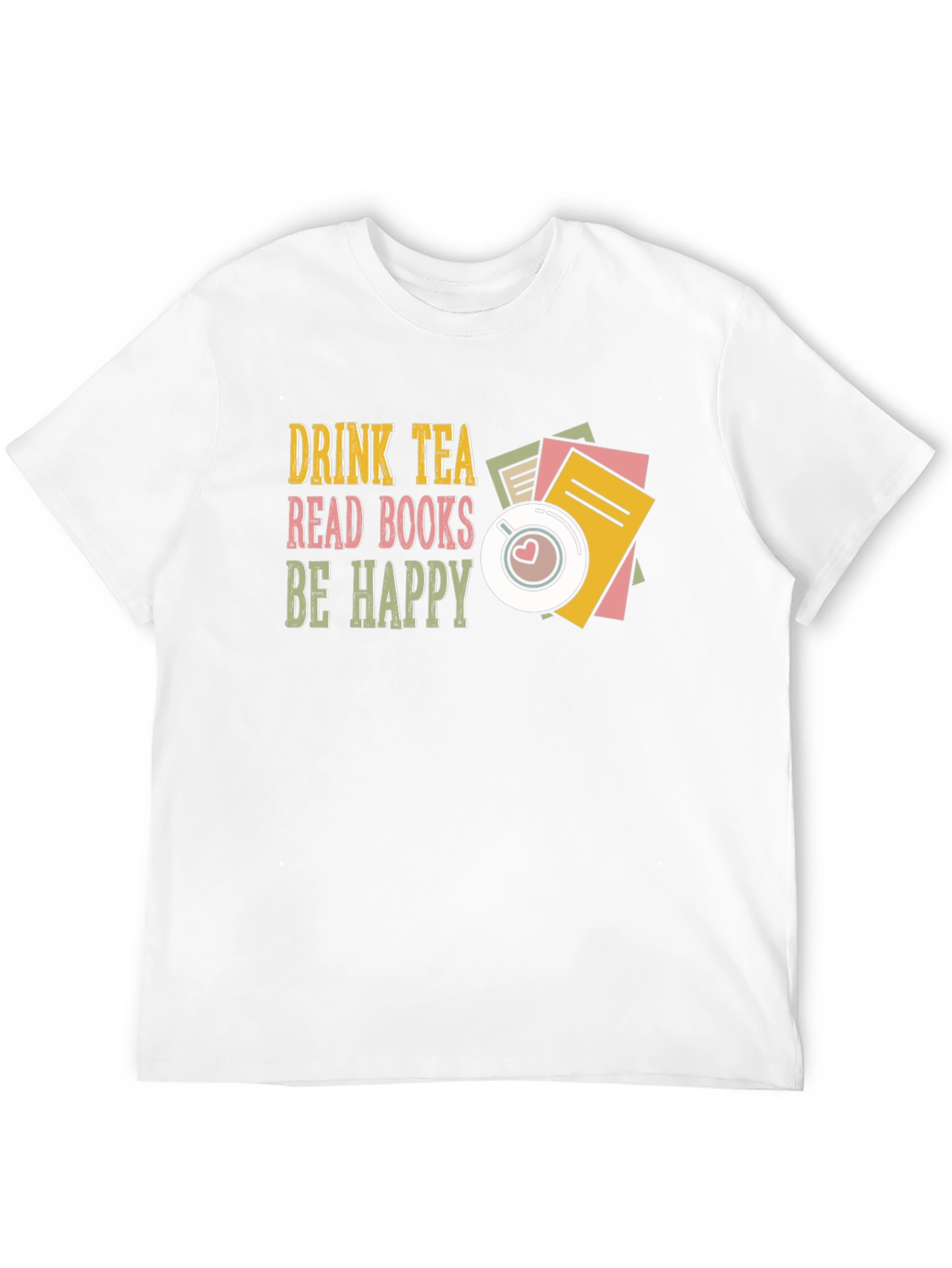 Drink Tea Read Books Be Happy Graphic Tee