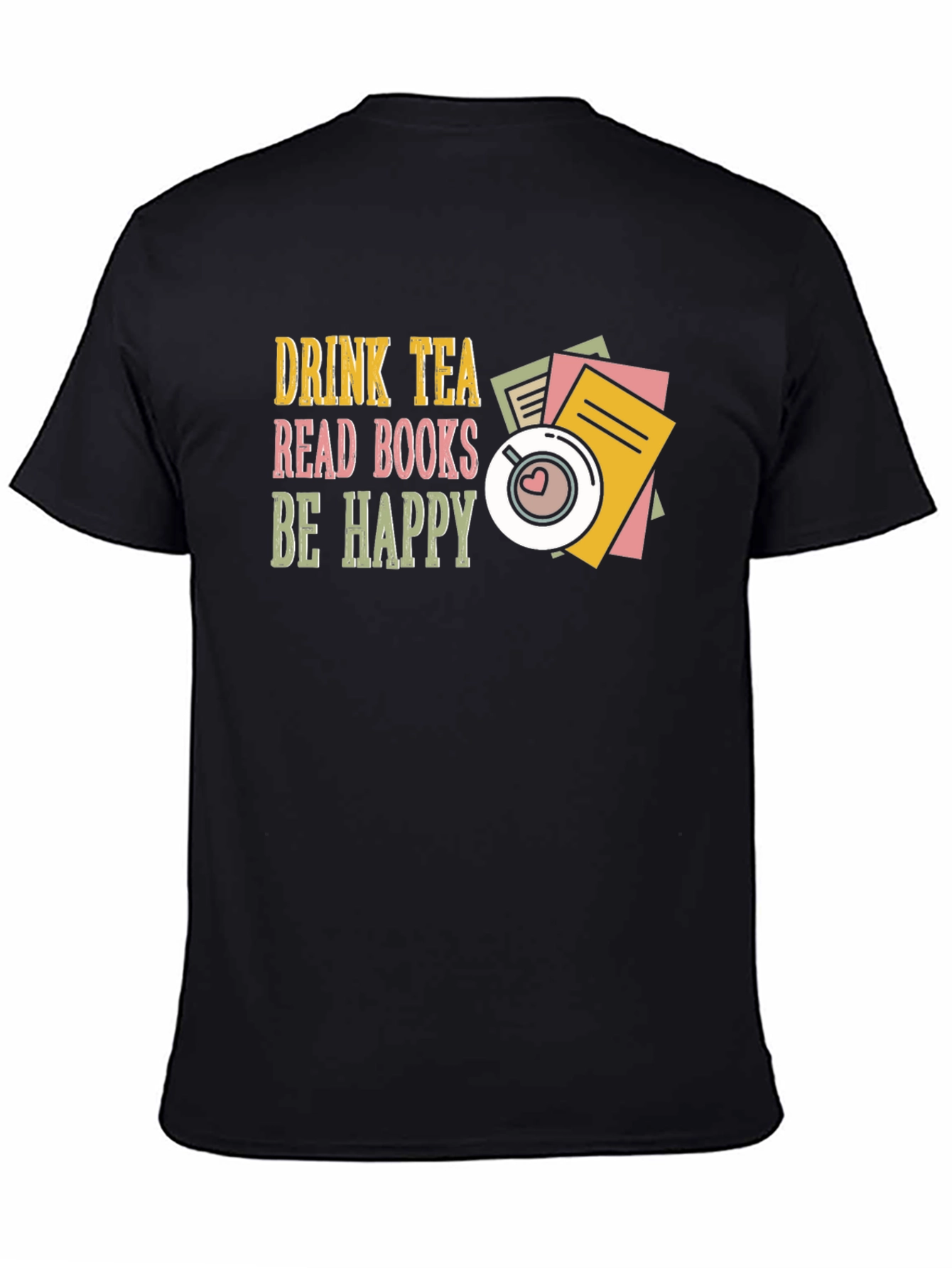 Drink Tea Read Books Be Happy Graphic Tee