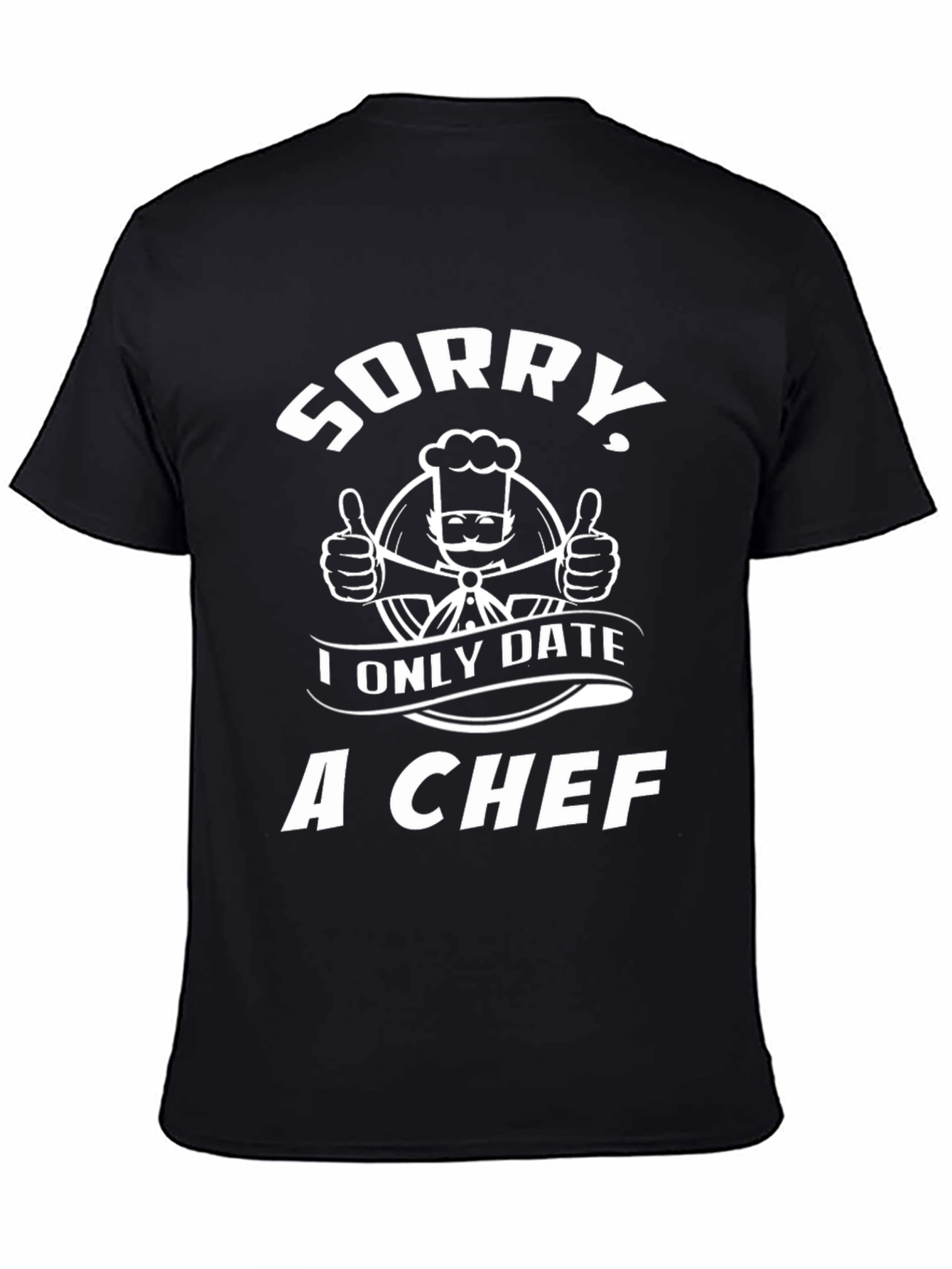 Sorry I Only Date a Chef Graphic T-Shirt