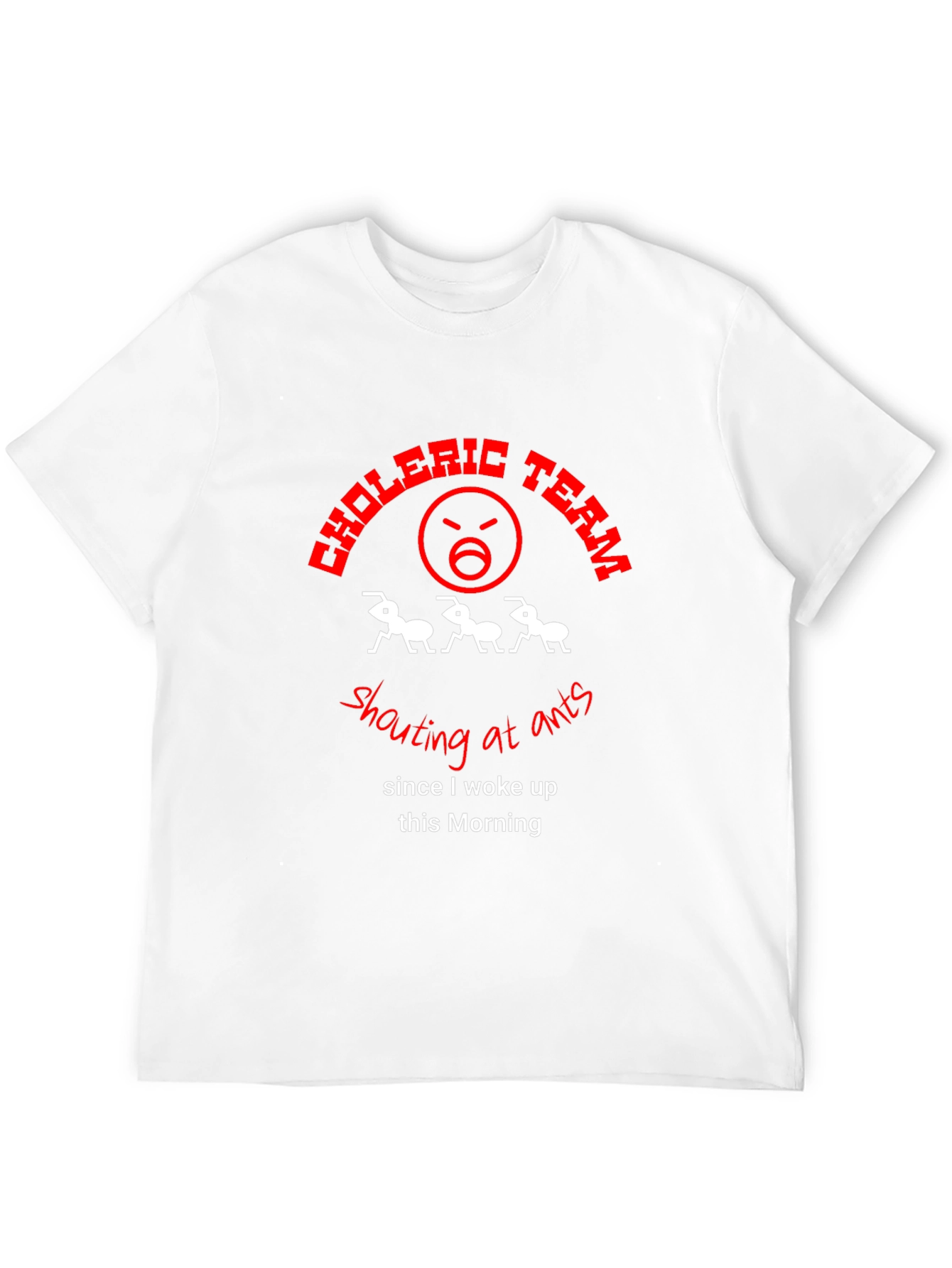 Choleric Team Shouting at Ants Graphic Tee