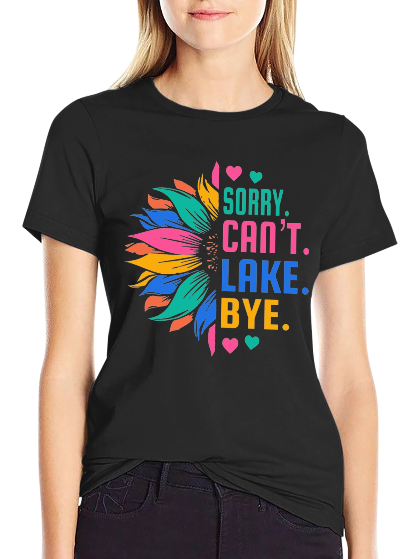Sorry Cant Lake Bye Sunflower T-Shirt