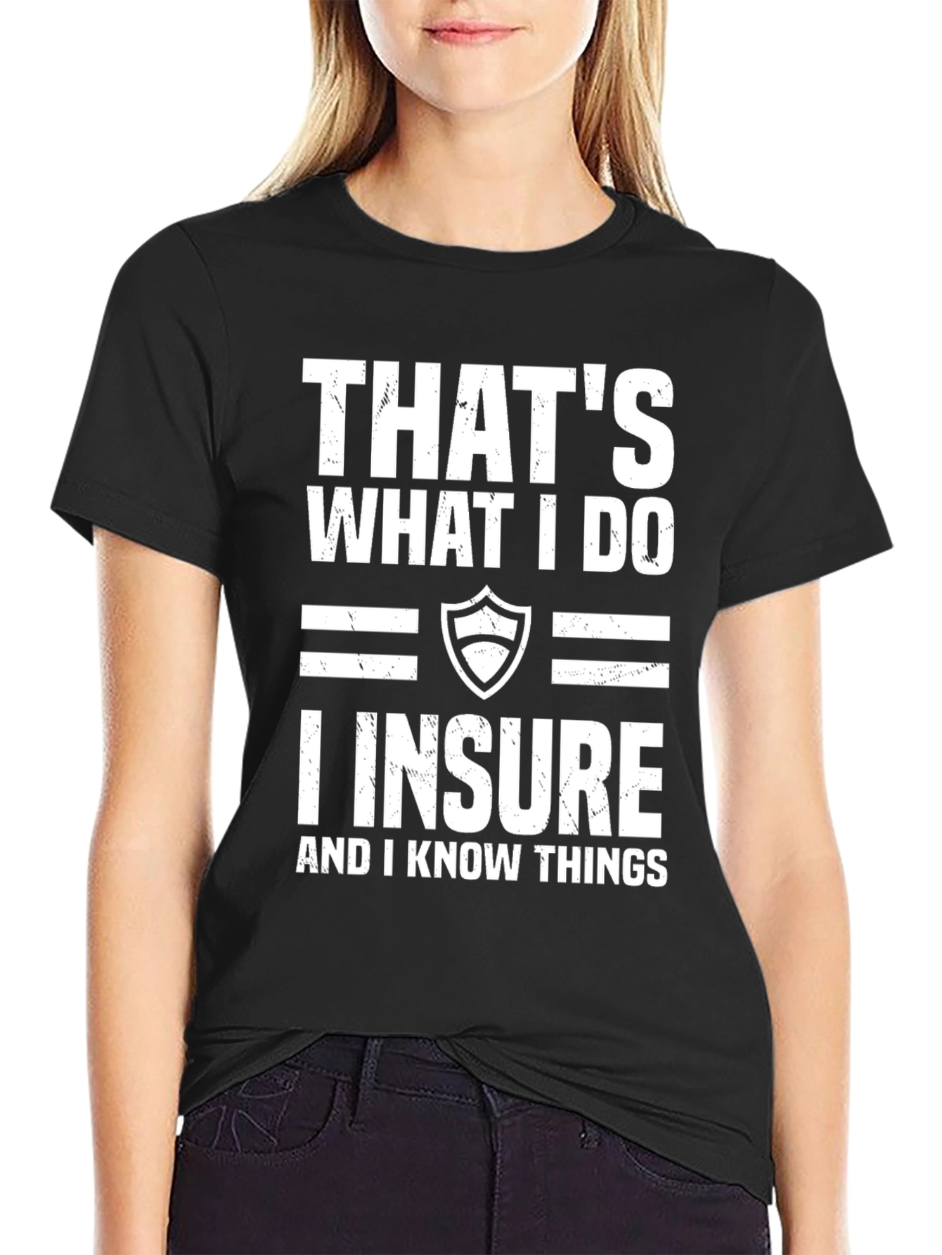 I Insure And I Know Things T-Shirt
