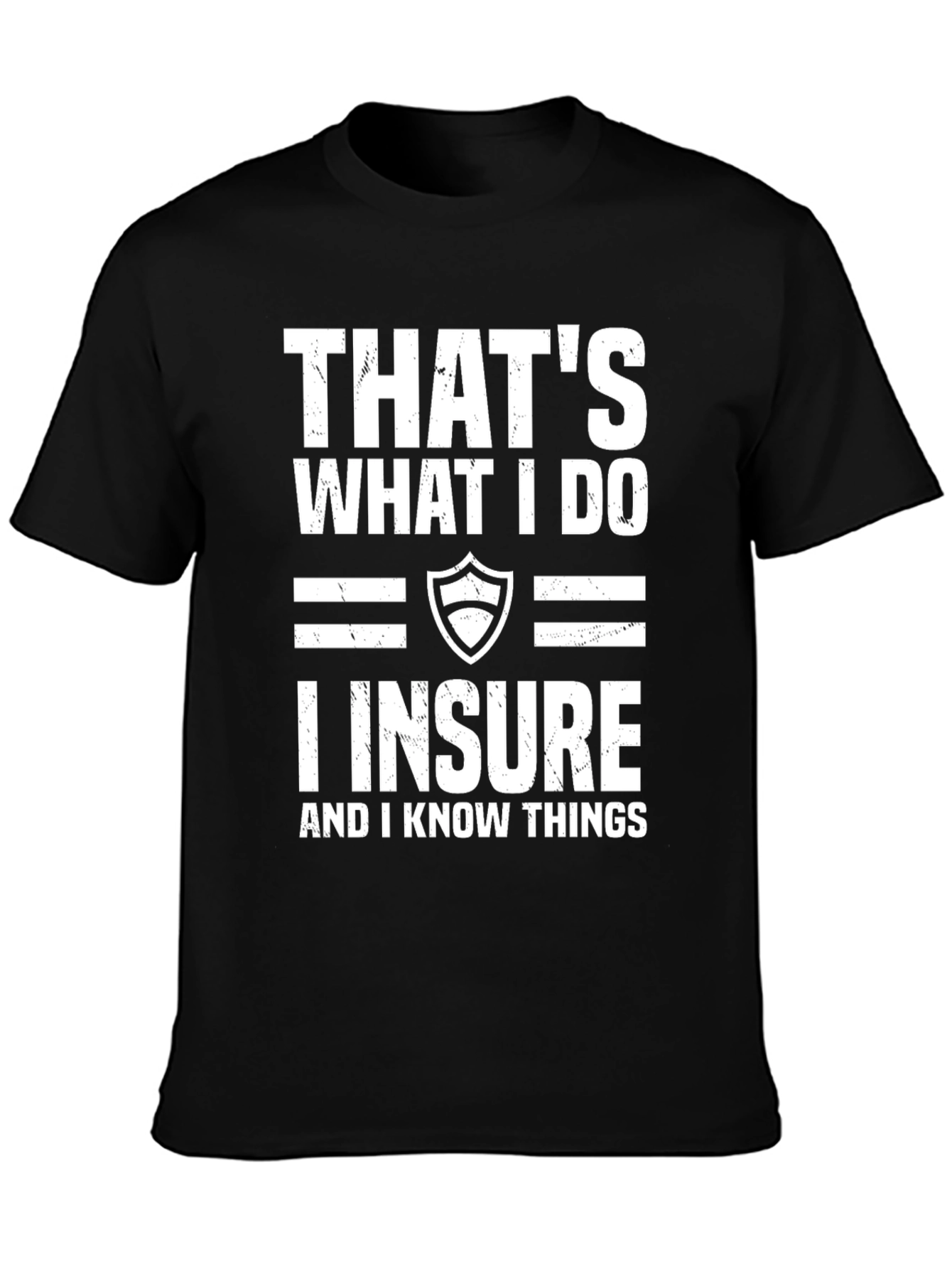I Insure And I Know Things T-Shirt