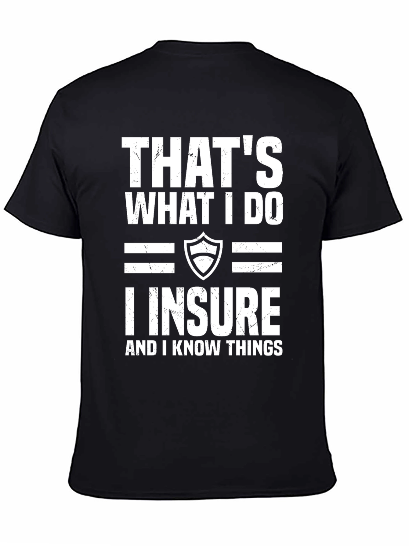 I Insure And I Know Things T-Shirt