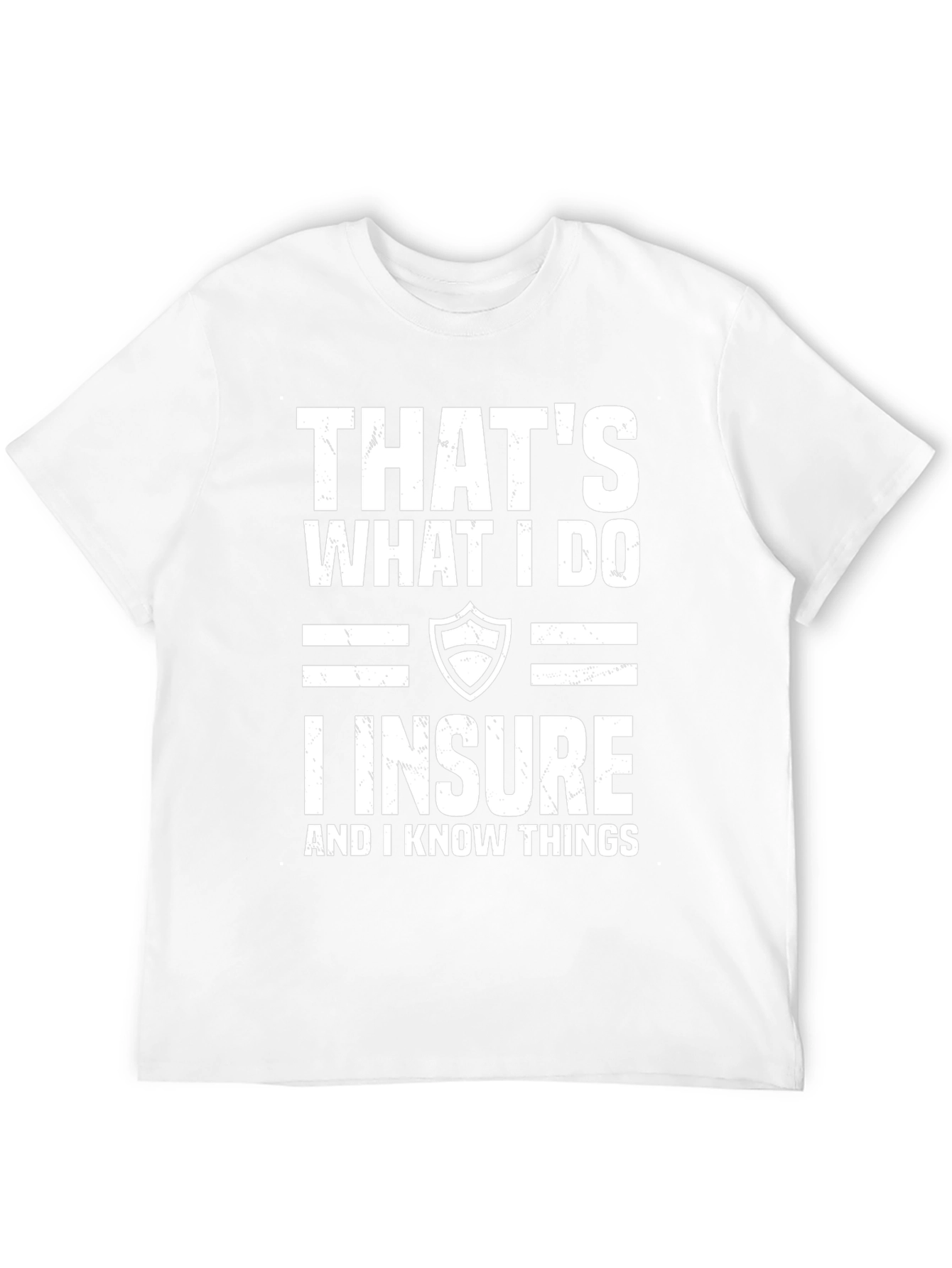 I Insure And I Know Things T-Shirt