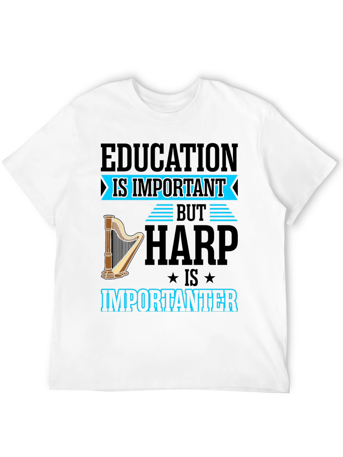 Harp Is Importanter T-Shirt - Music Lover Tee