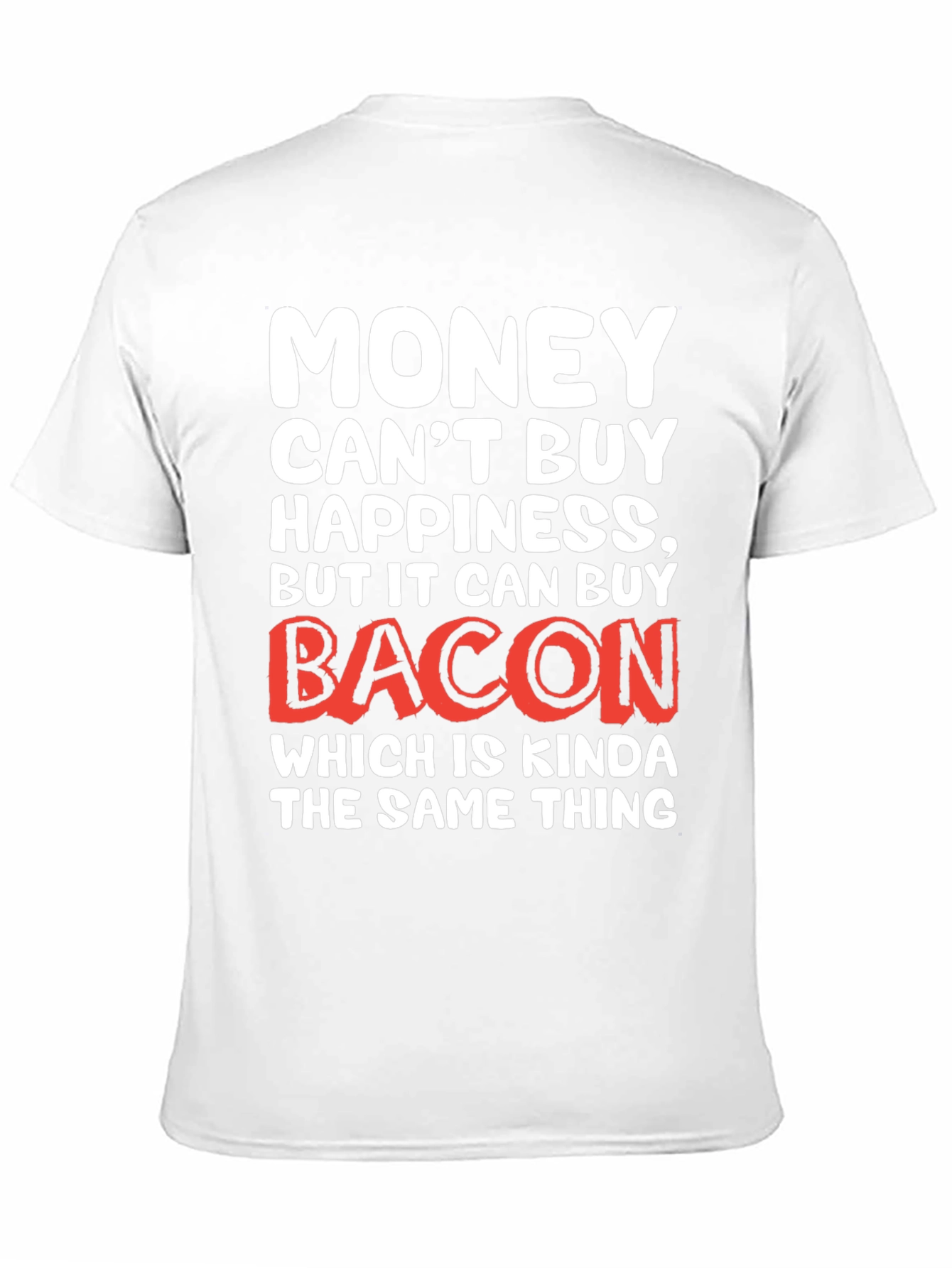 Funny Bacon Lover T-Shirt - Money Cant Buy Happiness