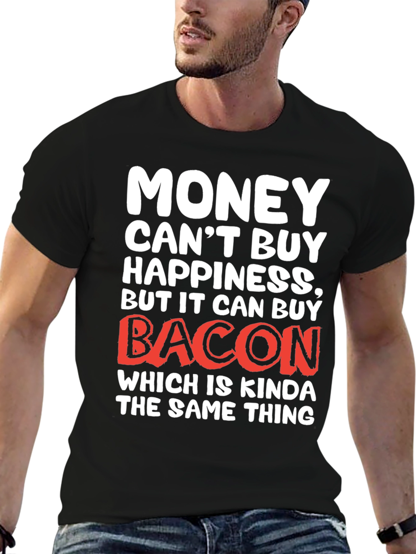 Funny Bacon Lover T-Shirt - Money Cant Buy Happiness