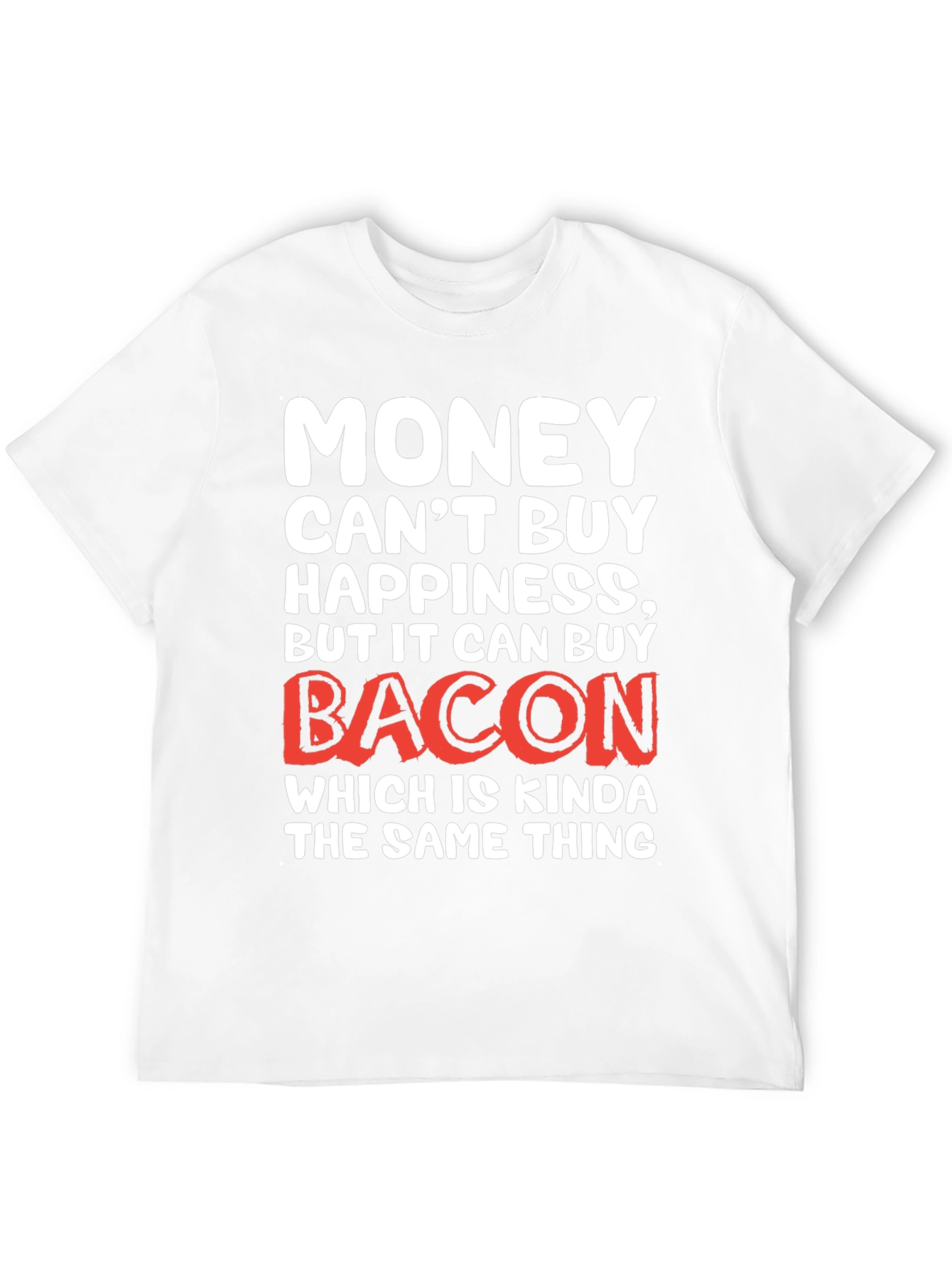 Funny Bacon Lover T-Shirt - Money Cant Buy Happiness