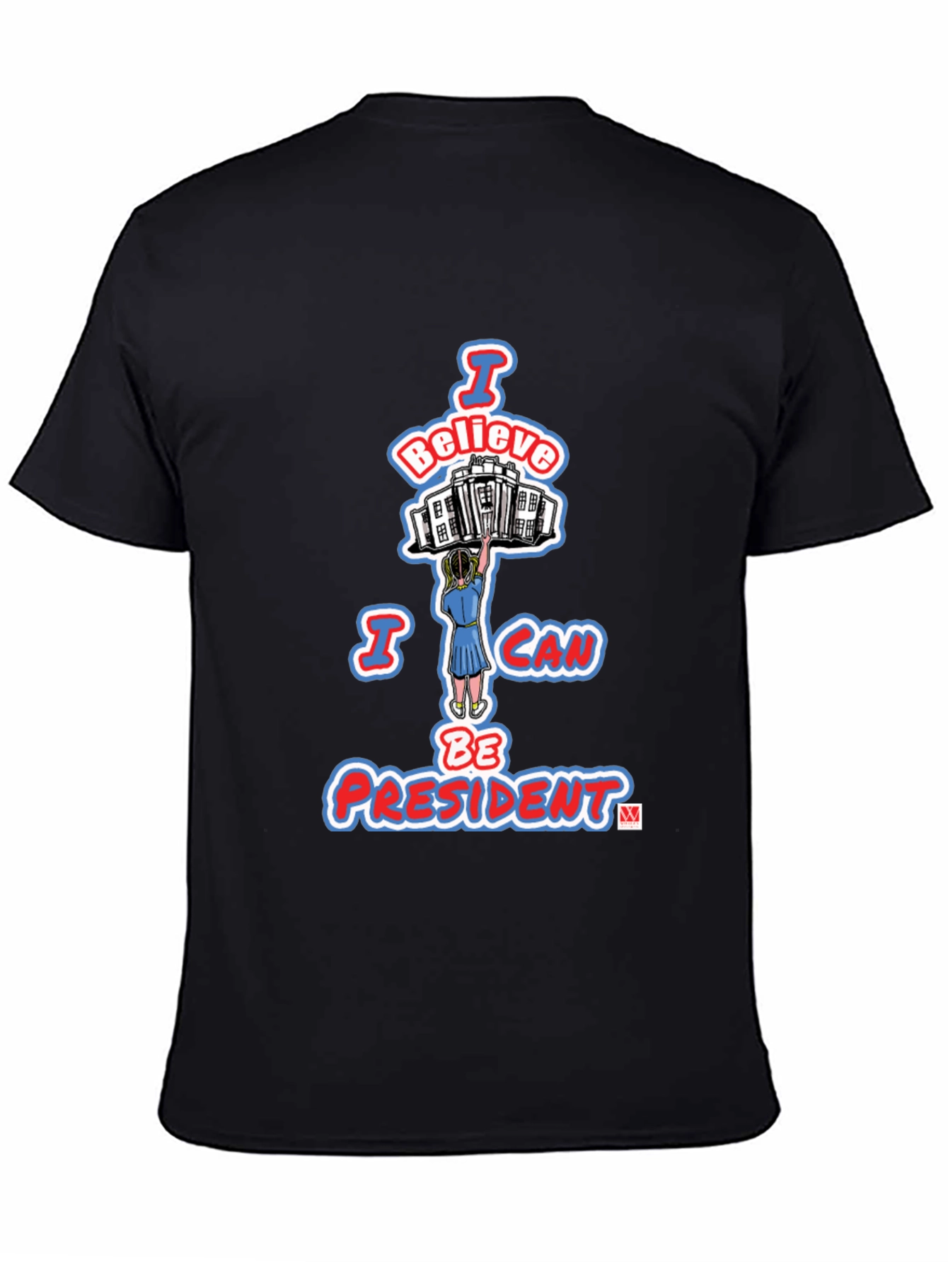 I Believe I Can Be President Graphic T-Shirt