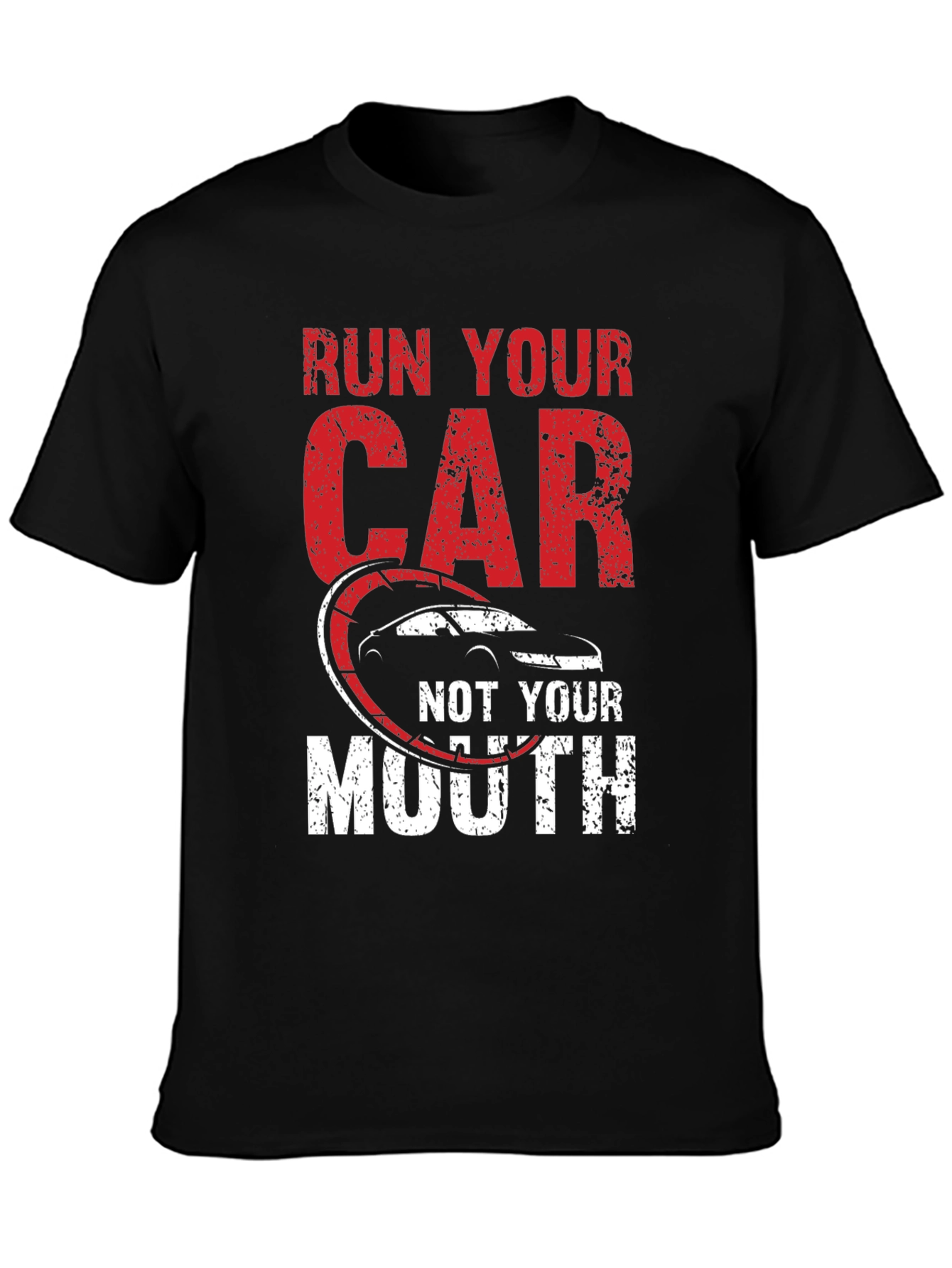Run Your Car Not Your Mouth Black T-Shirt