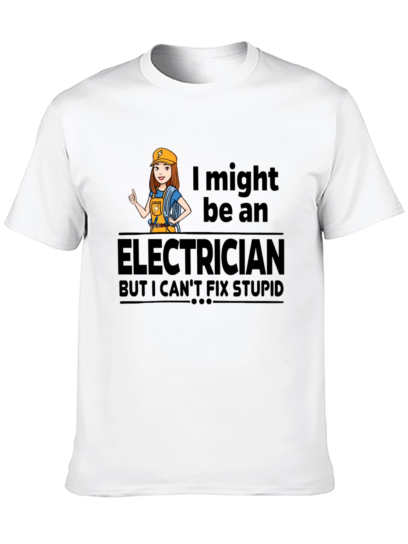Electrician Humor T-Shirt - I Cant Fix Stupid